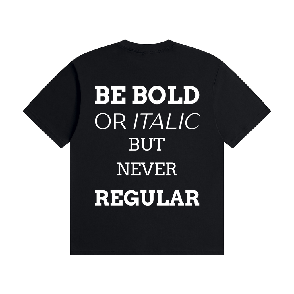 MEN,WOMEN,UNISEX,TEE,RU0001,BOLD,QUOTE,BE