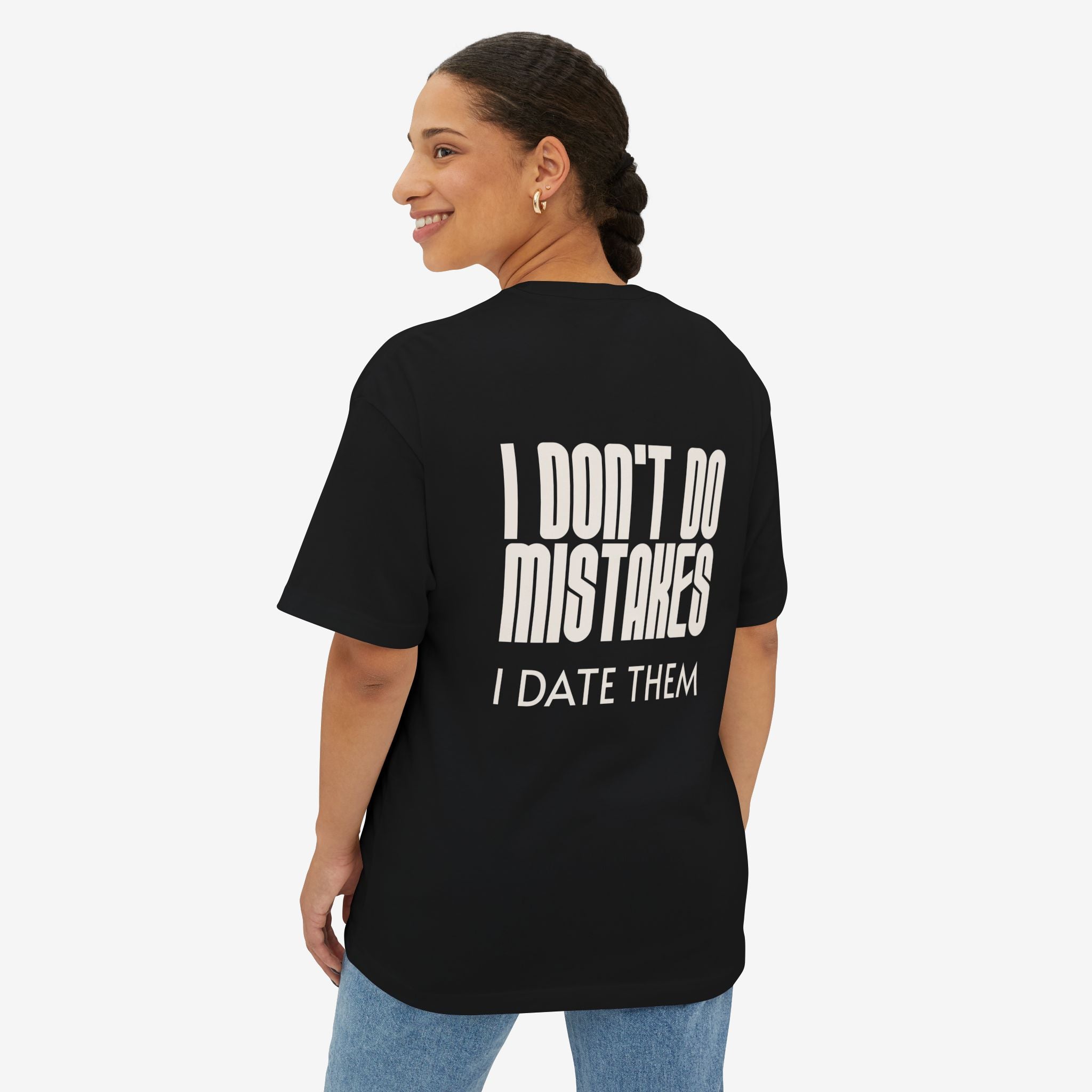 I DON’T DO MISTAKES, I DATE THEM – FUNNY SARCASTIC GRAPHIC T-SHIRT