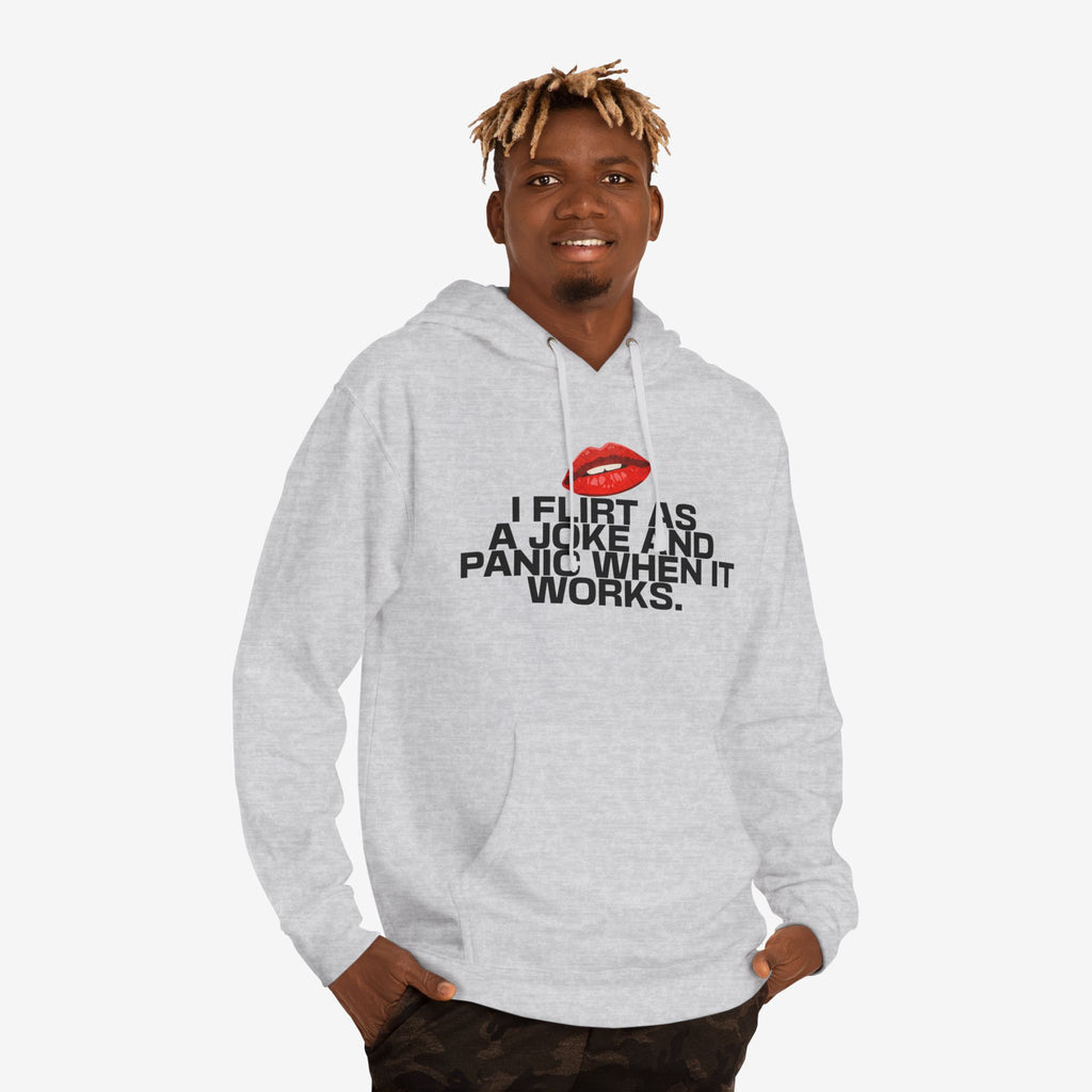 I FLIRT AS A JOKE AND PANIC WHEN IT WORKS – FUNNY FLIRTY GRAPHIC HOODIE