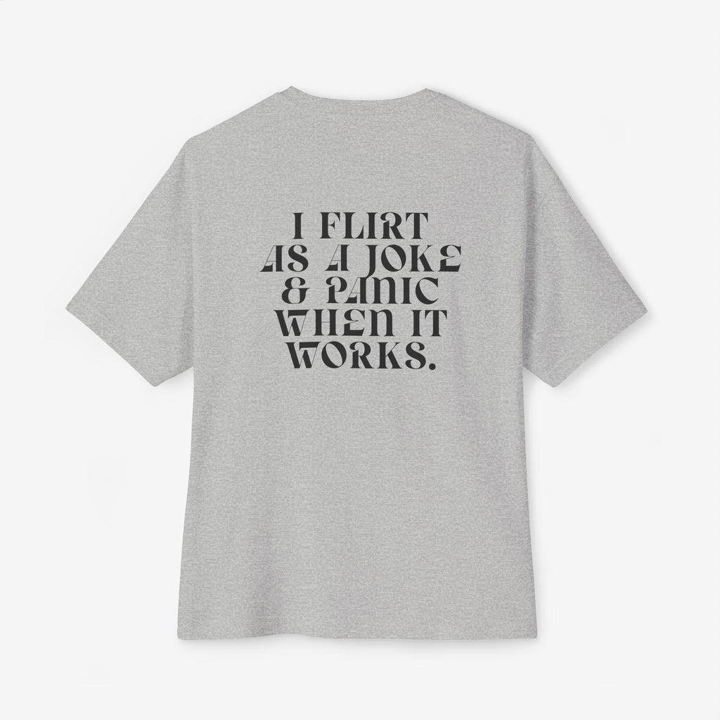 I FLIRT AS A JOKE AND PANIC WHEN IT WORKS – FUNNY INTROVERT GRAPHIC T-SHIRT
