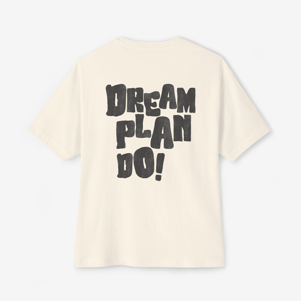 DREAM PLAN DO! OVERSIZED BOXY TEE — MOTIVATIONAL T-SHIRT