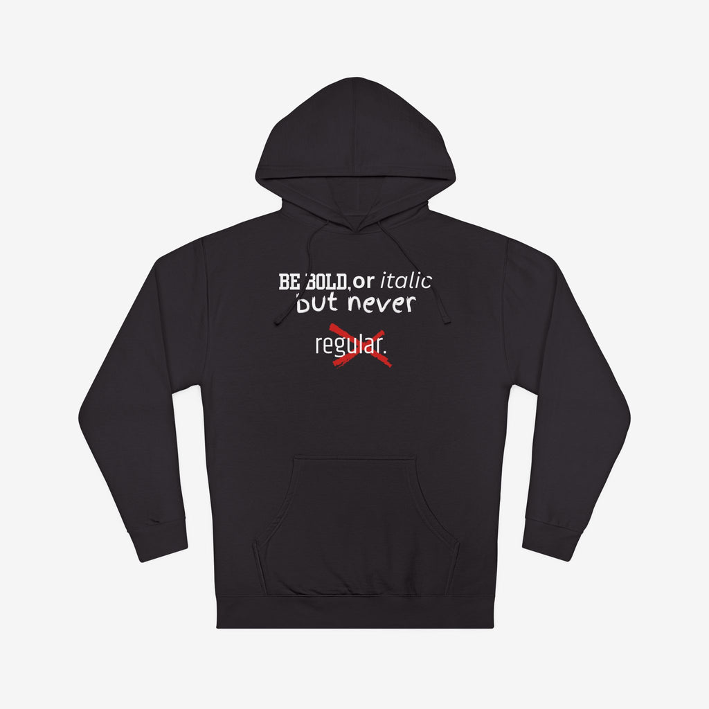 BE BOLD OR ITALIC — STATEMENT GRAPHIC HOODIE