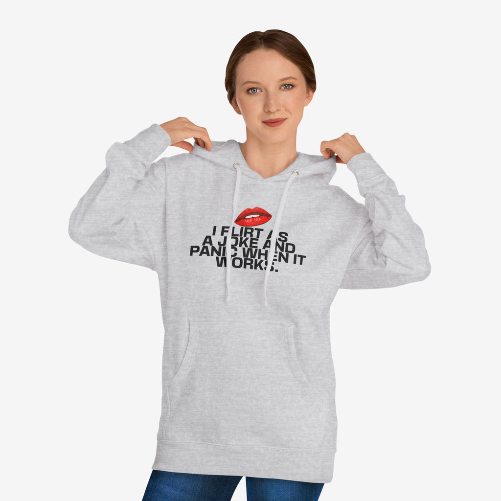 I FLIRT AS A JOKE AND PANIC WHEN IT WORKS – FUNNY FLIRTY GRAPHIC HOODIE