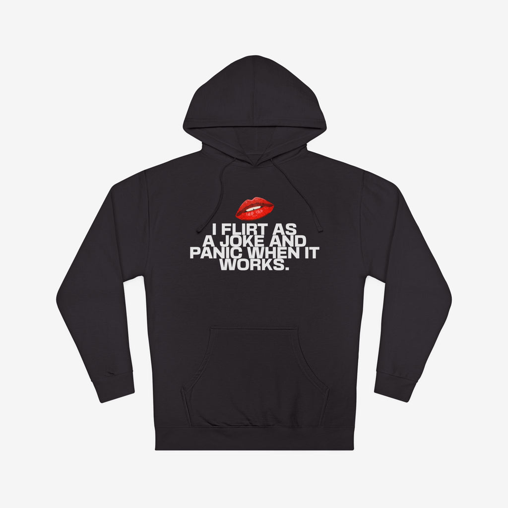 I FLIRT AS A JOKE AND PANIC WHEN IT WORKS – FUNNY FLIRTY GRAPHIC HOODIE