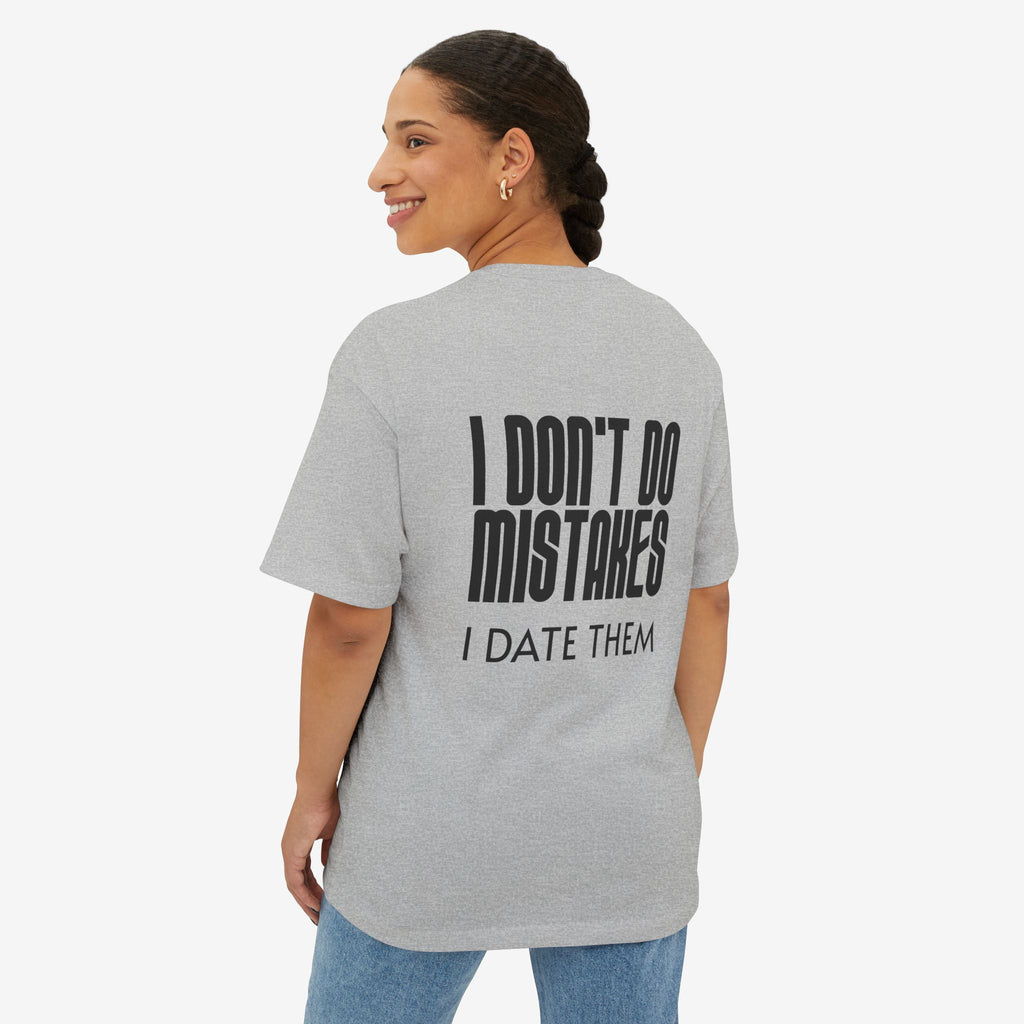 I DON’T DO MISTAKES, I DATE THEM – FUNNY SARCASTIC GRAPHIC T-SHIRT
