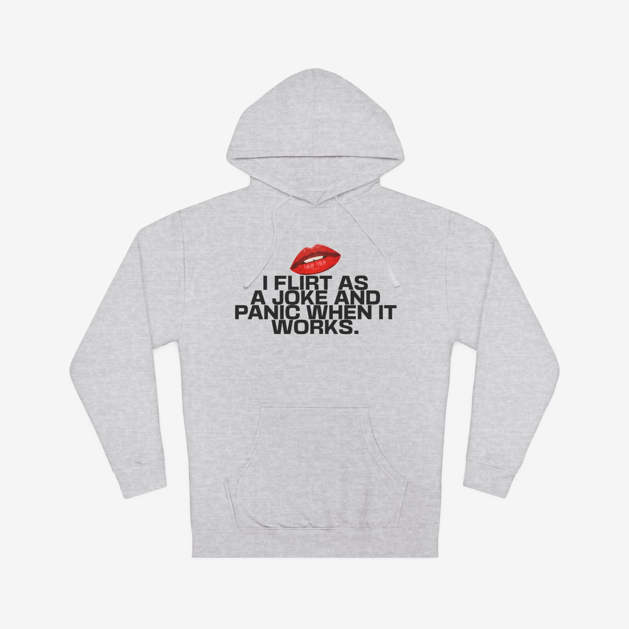 I FLIRT AS A JOKE AND PANIC WHEN IT WORKS – FUNNY FLIRTY GRAPHIC HOODIE