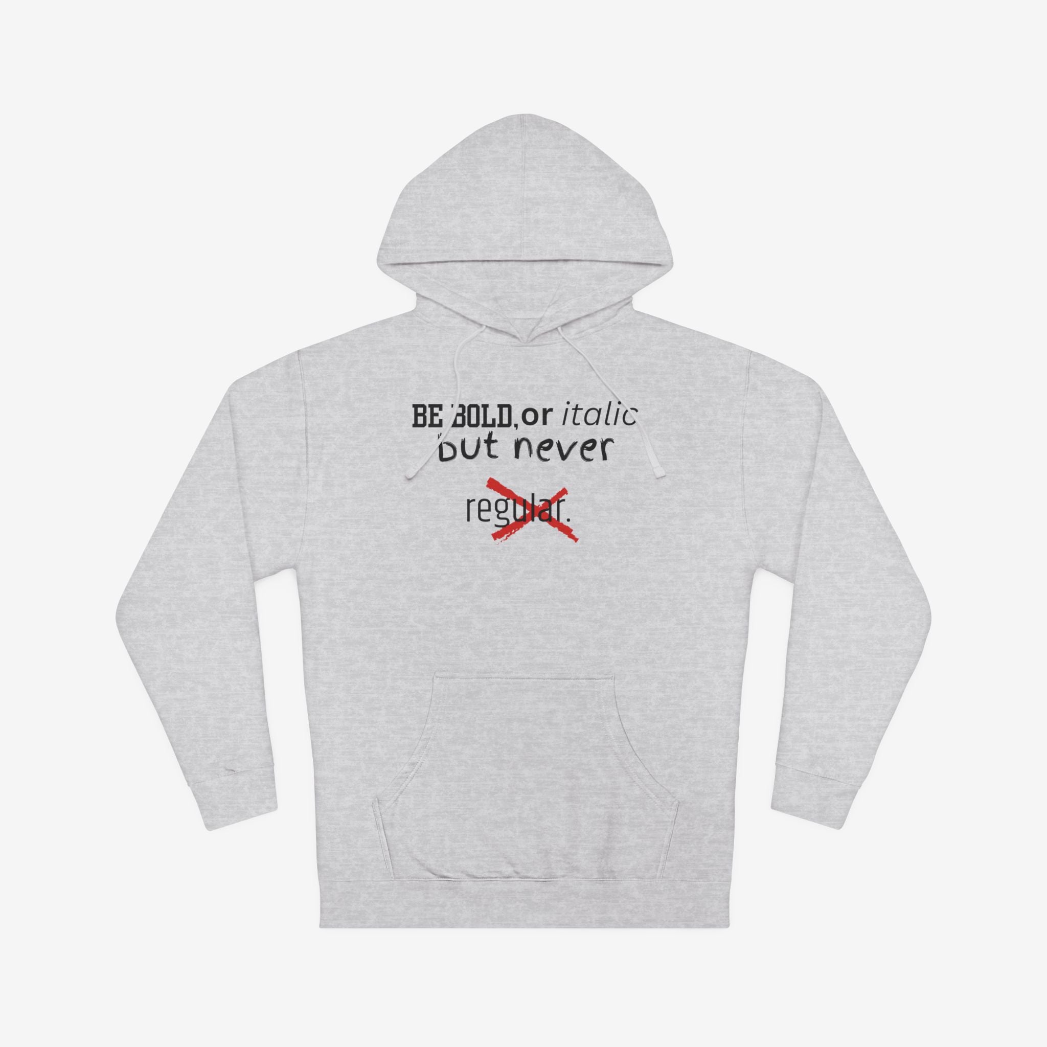 BE BOLD OR ITALIC — STATEMENT GRAPHIC HOODIE