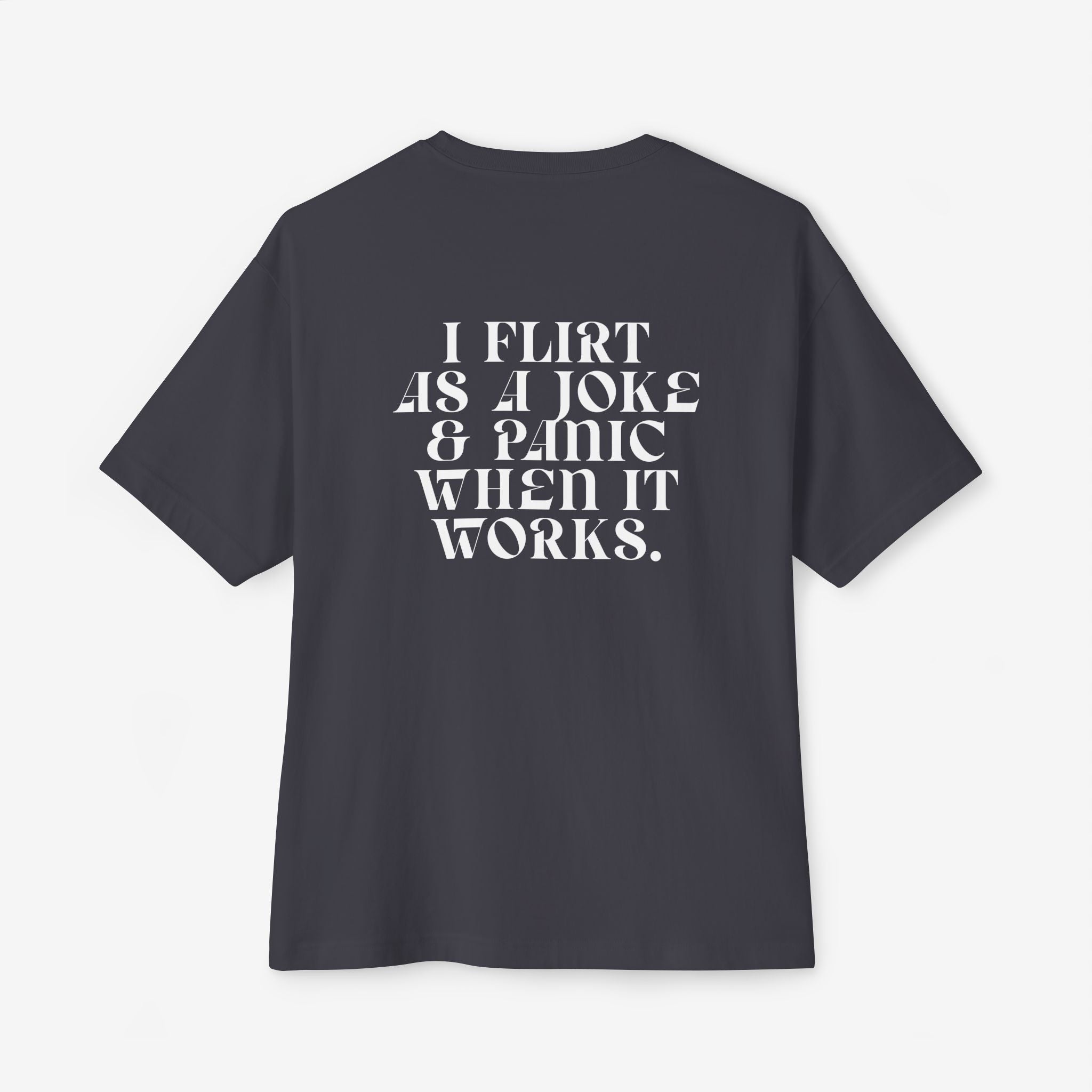 I FLIRT AS A JOKE AND PANIC WHEN IT WORKS – FUNNY INTROVERT GRAPHIC T-SHIRT
