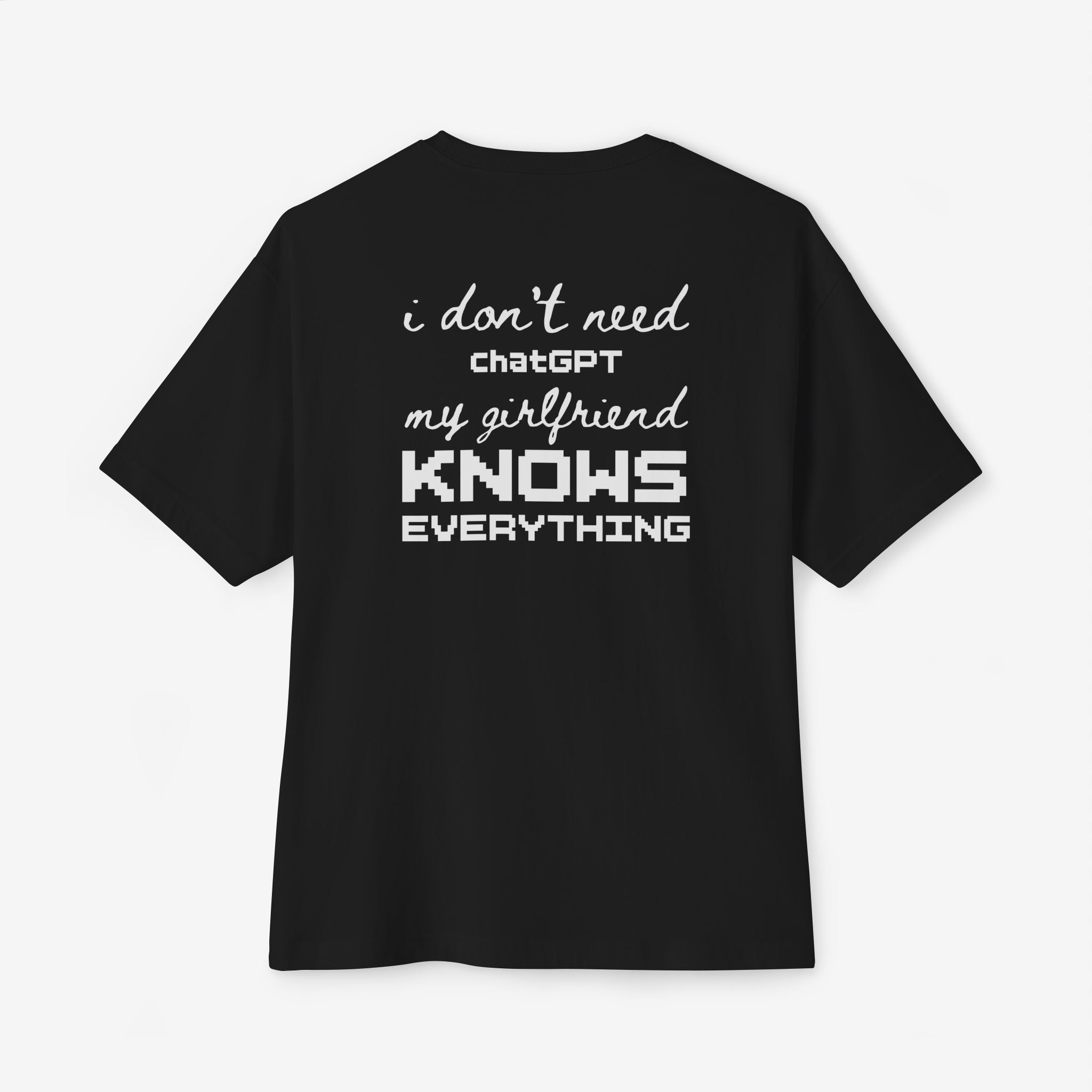 MY GIRLFRIEND KNOWS EVERYTHING — FUNNY GRAPHIC T-SHIRT