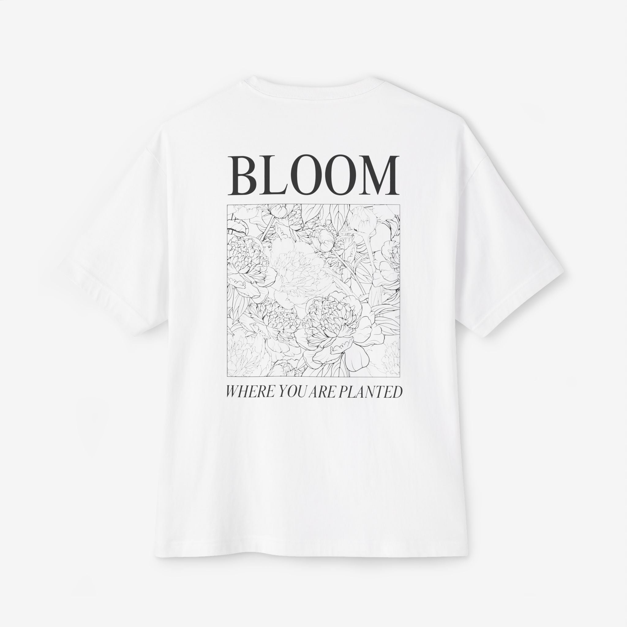 BLOOM TEE — “BLOOM WHERE YOU ARE PLANTED” FLORAL OVERSIZED SHIRT