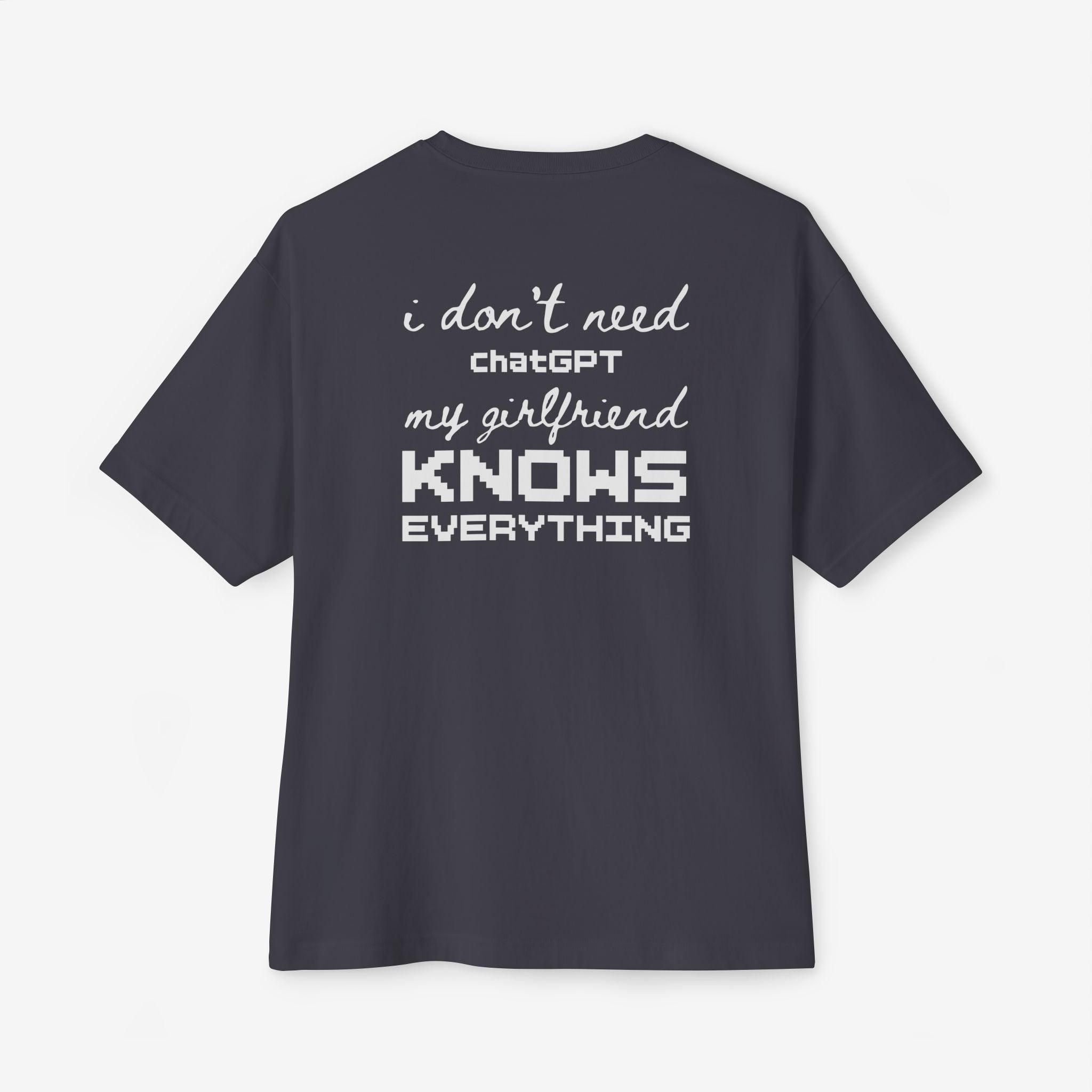 MY GIRLFRIEND KNOWS EVERYTHING — FUNNY GRAPHIC T-SHIRT