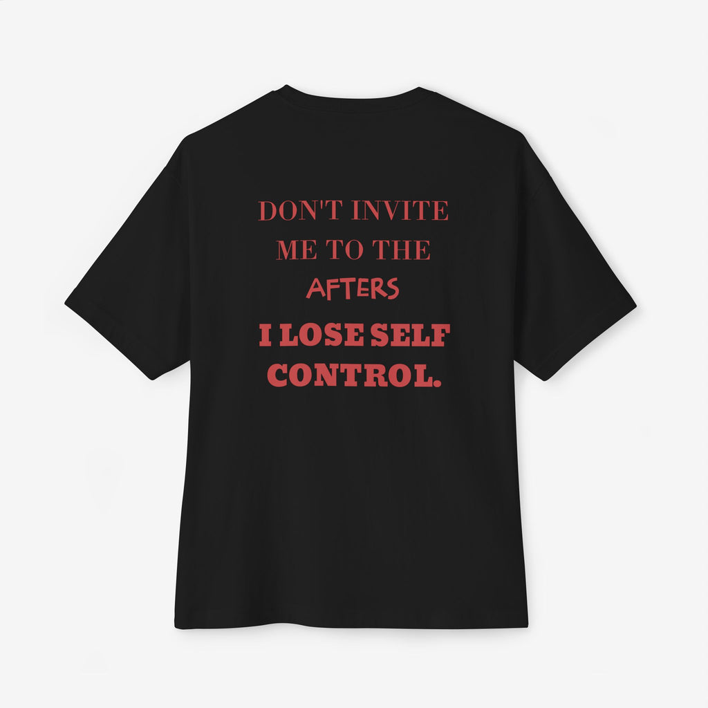DON’T INVITE ME TO THE AFTERS – FUNNY PARTY GRAPHIC T-SHIRT
