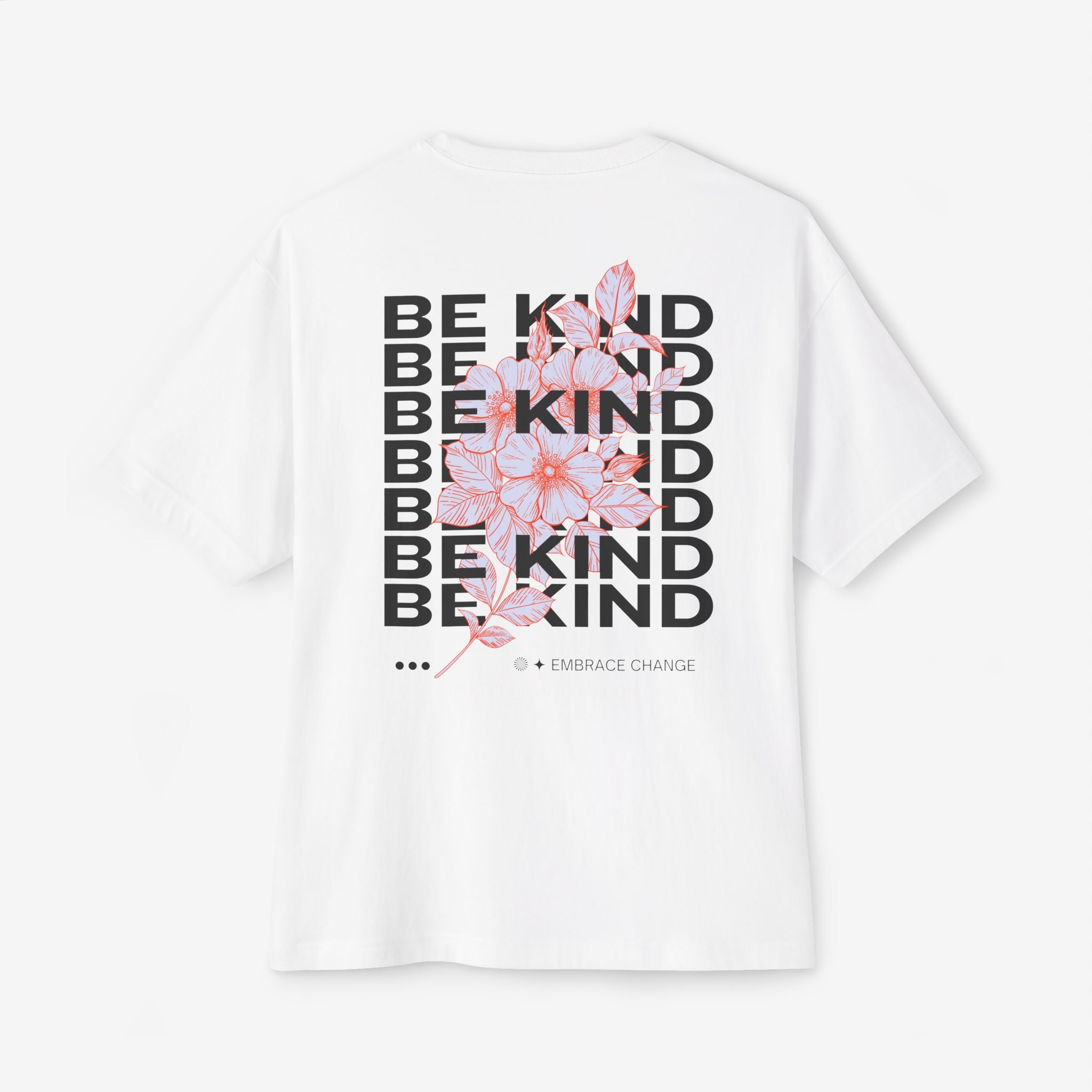 BE KIND EMBRACE CHANGE – ITS. BLOOM FLORAL GRAPHIC T-SHIRT