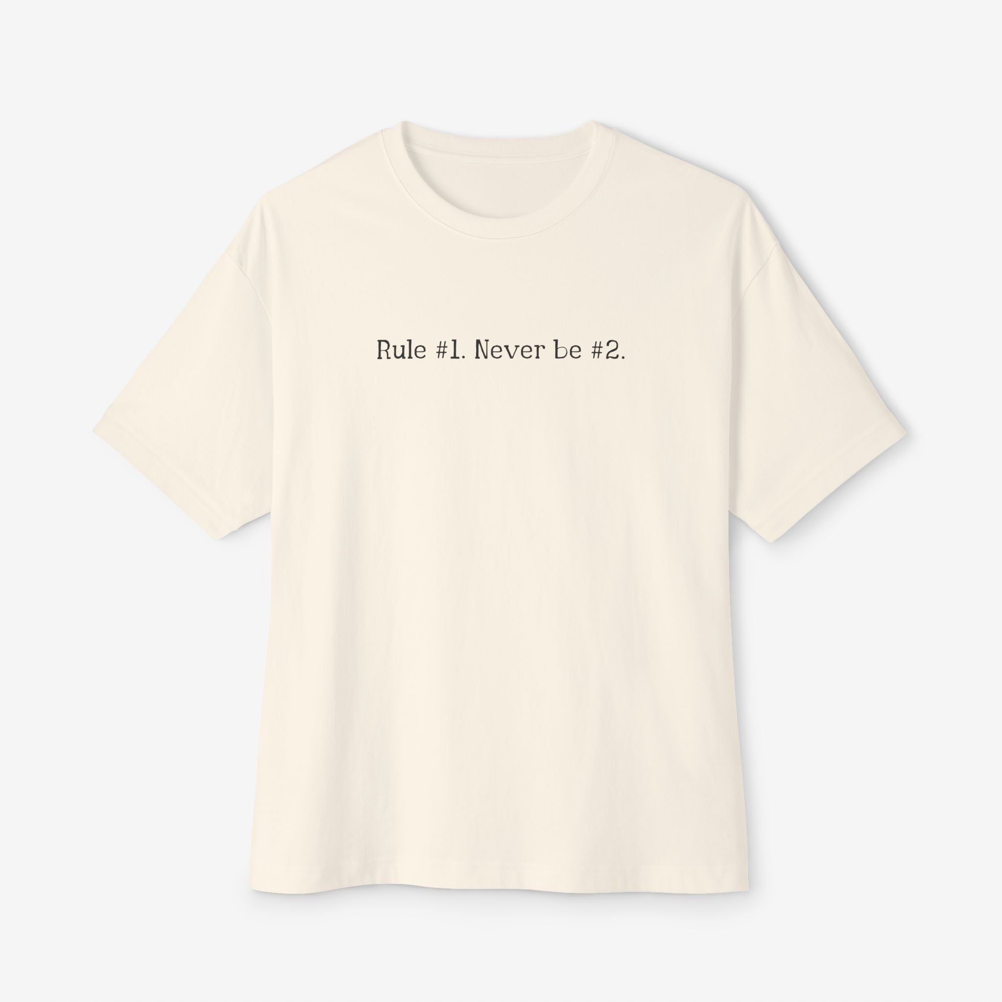 BOXY TEE — “RULE #1. NEVER BE #2” TYPOGRAPHY GRAPHIC SHIRT