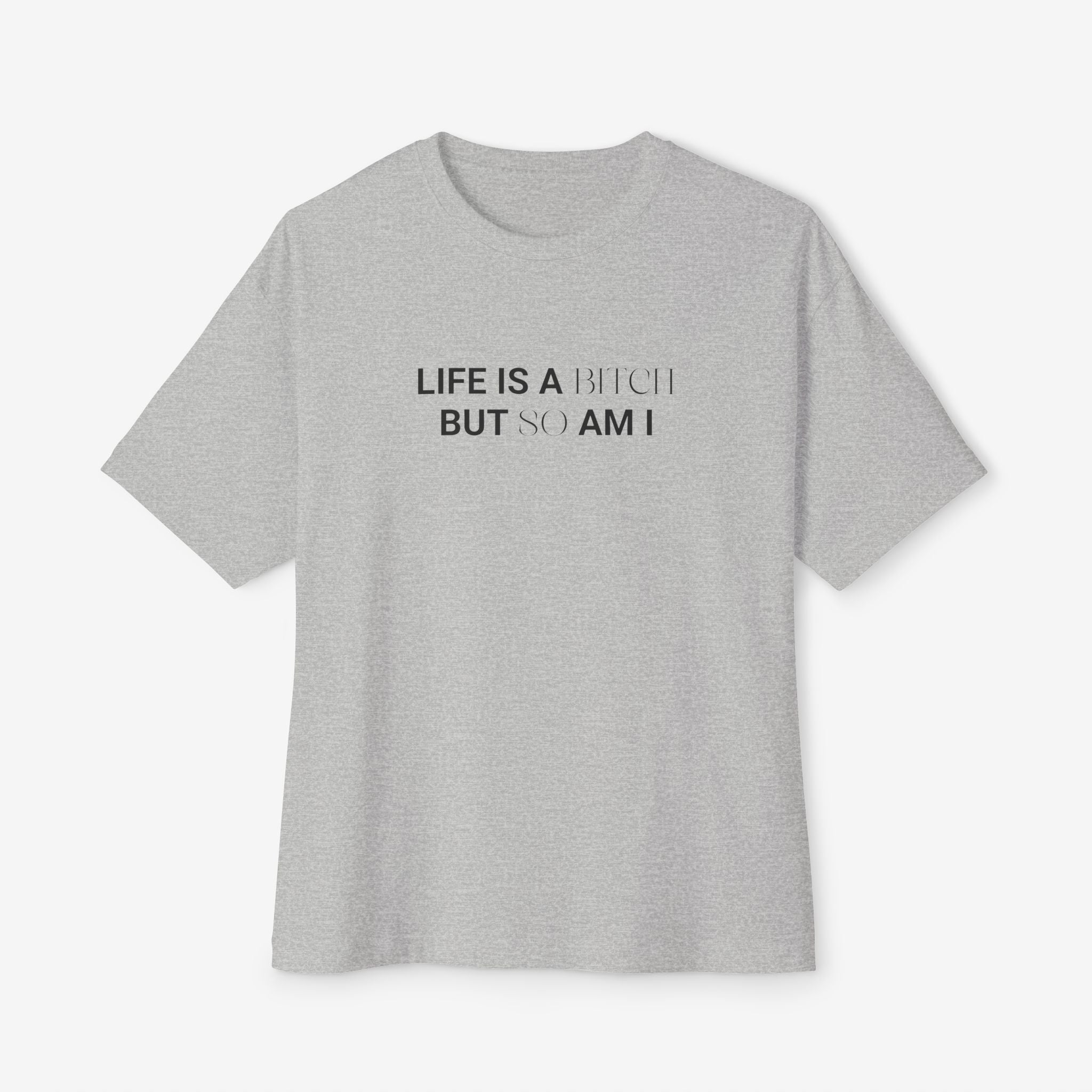 LIFE’S A B*TCH — TYPOGRAPHY STREETWEAR GRAPHIC TEE