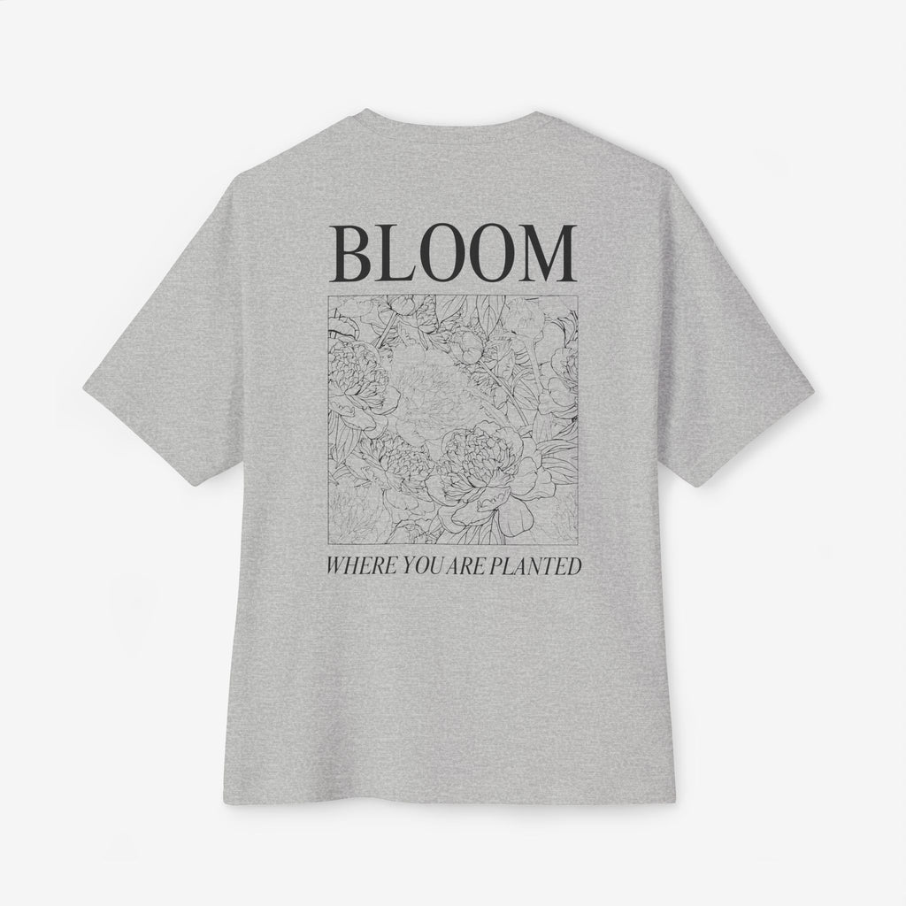 BLOOM TEE — “BLOOM WHERE YOU ARE PLANTED” FLORAL OVERSIZED SHIRT