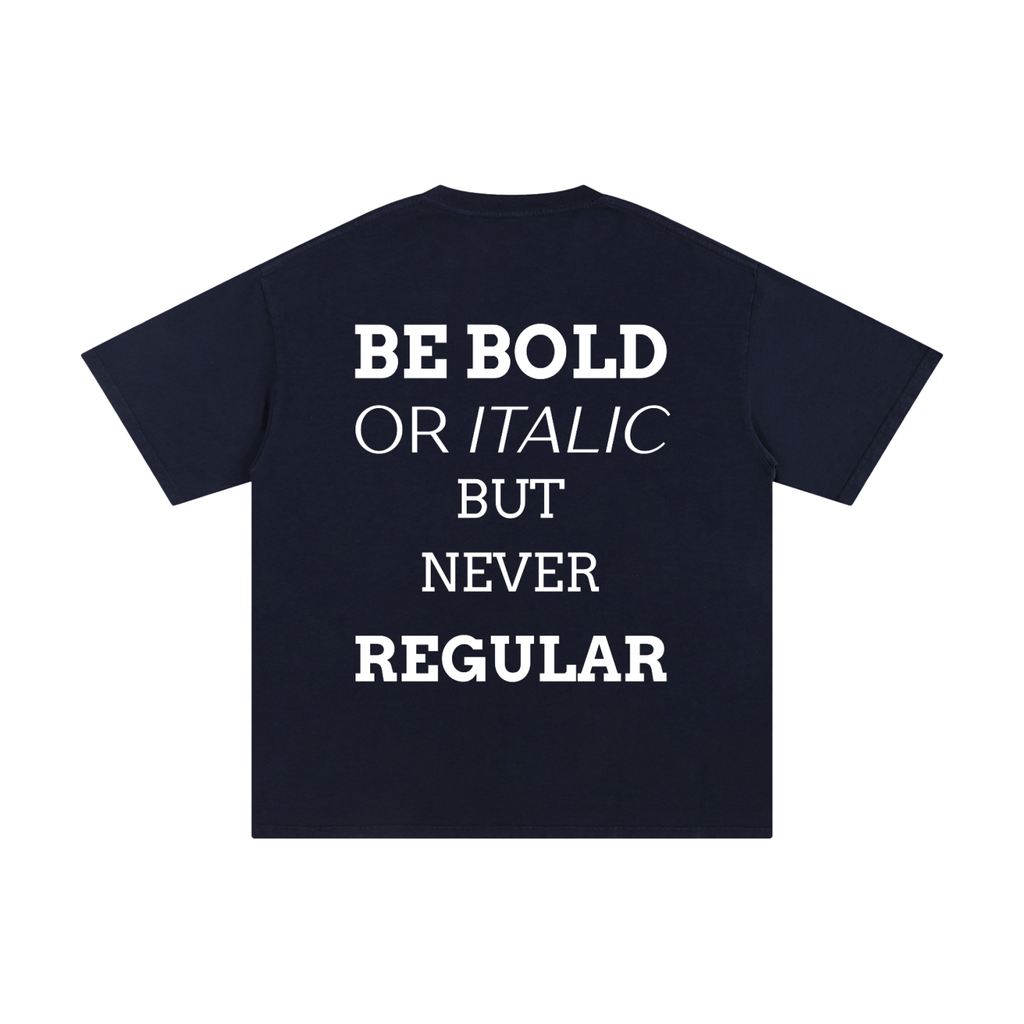 MEN,WOMEN,UNISEX,TEE,R00330,BOLD,QUOTE,BE