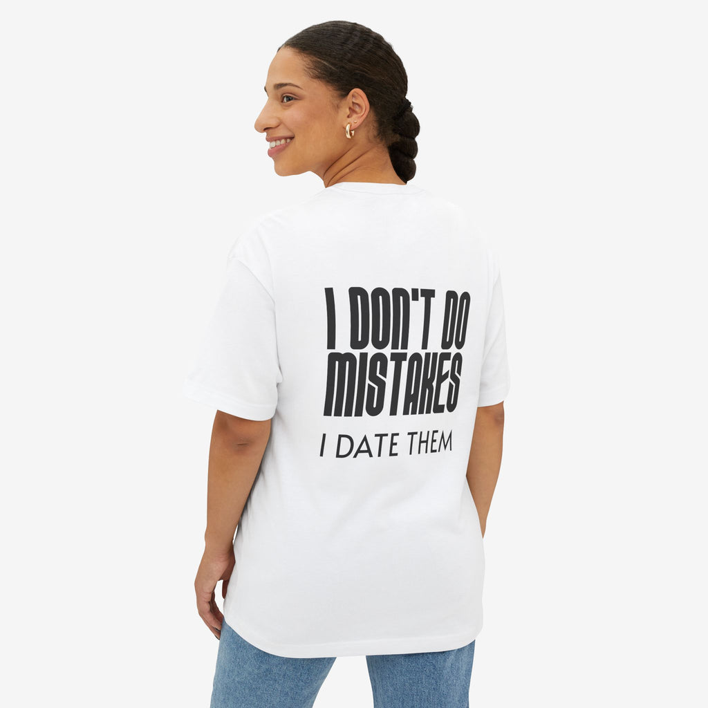 I DON’T DO MISTAKES, I DATE THEM – FUNNY SARCASTIC GRAPHIC T-SHIRT