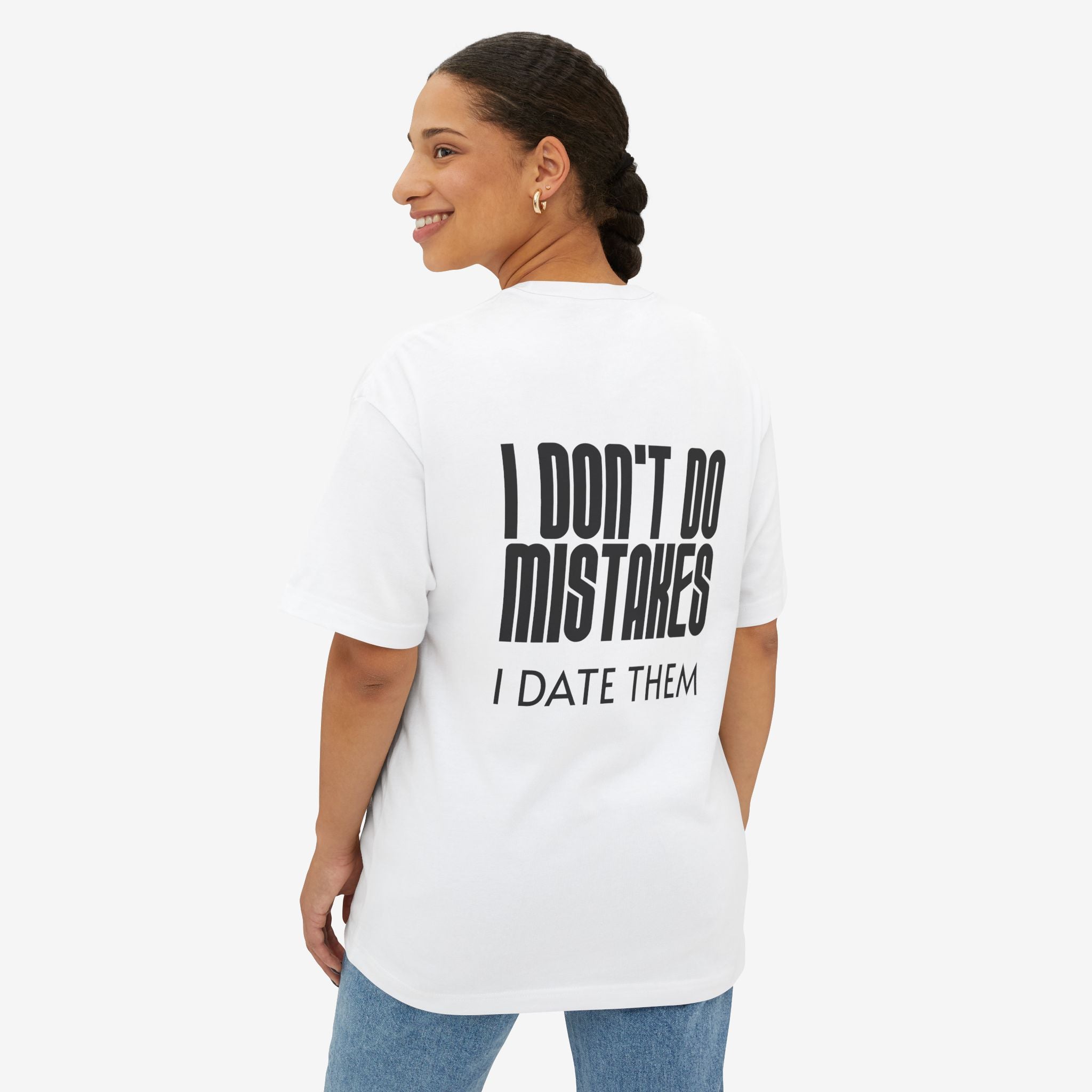 I DON’T DO MISTAKES, I DATE THEM – FUNNY SARCASTIC GRAPHIC T-SHIRT