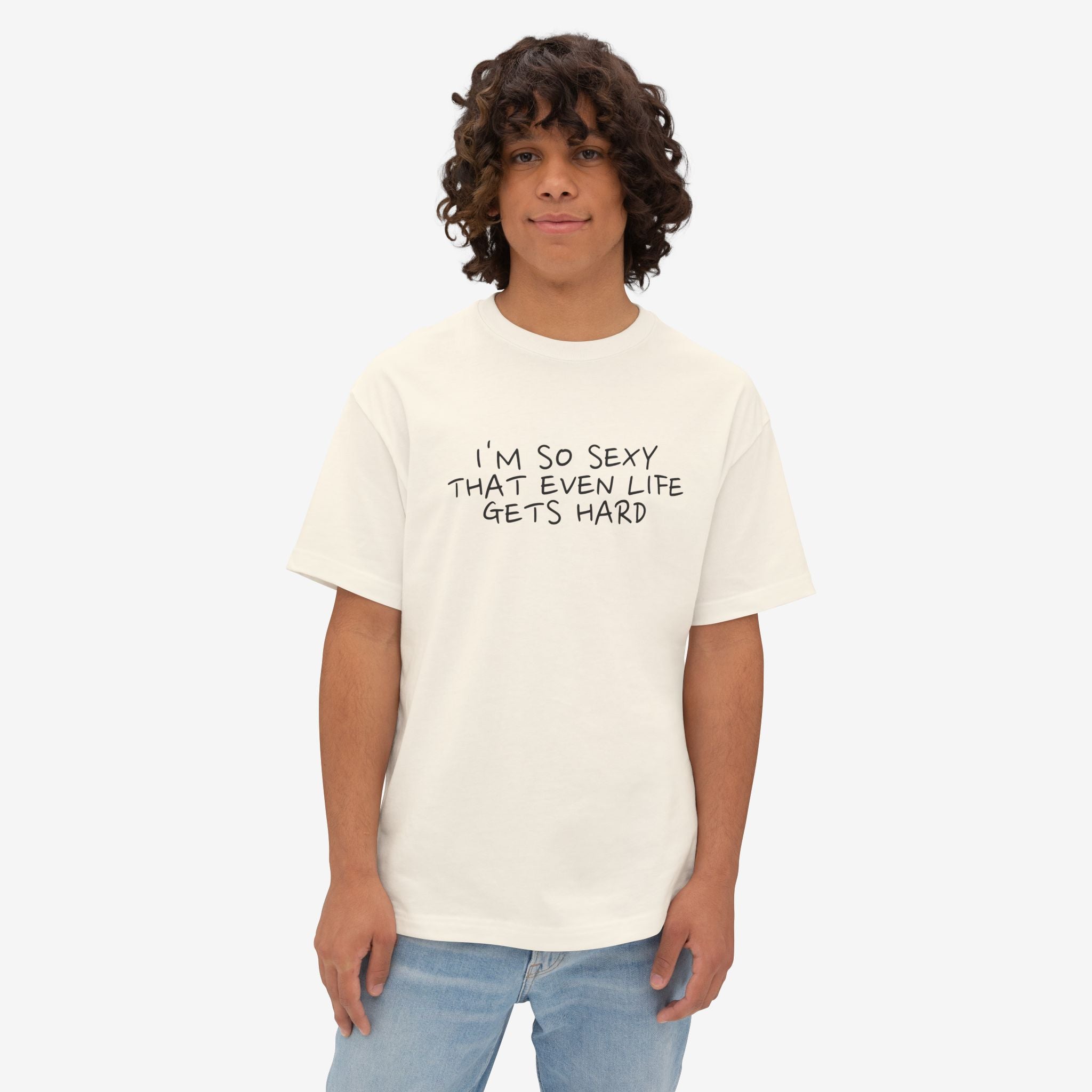 “I’M SO SEXY THAT EVEN LIFE GETS HARD” TYPOGRAPHY GRAPHIC TEE