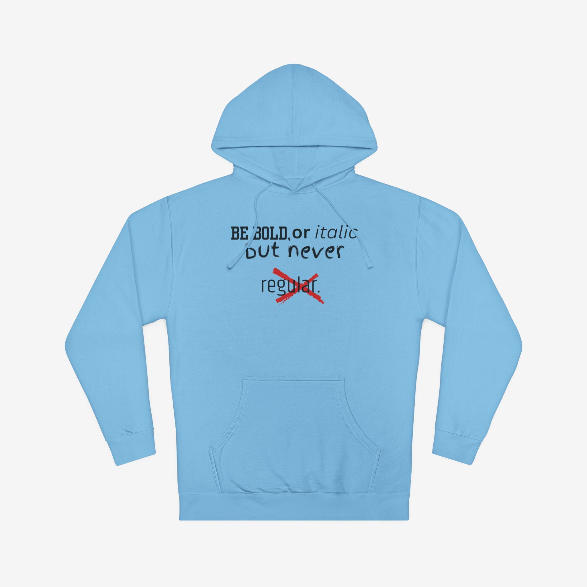 BE BOLD OR ITALIC — STATEMENT GRAPHIC HOODIE