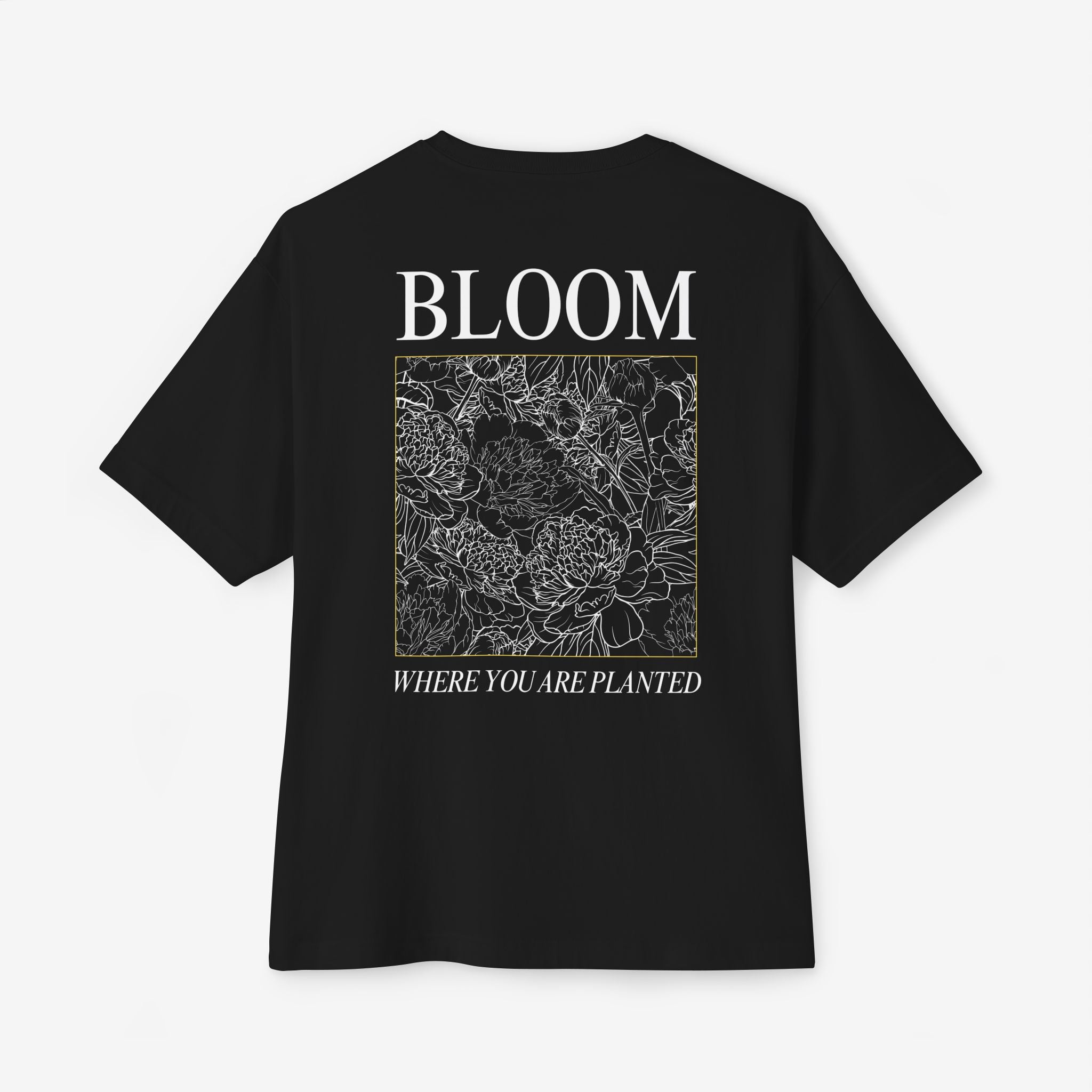 BLOOM TEE — “BLOOM WHERE YOU ARE PLANTED” FLORAL OVERSIZED SHIRT