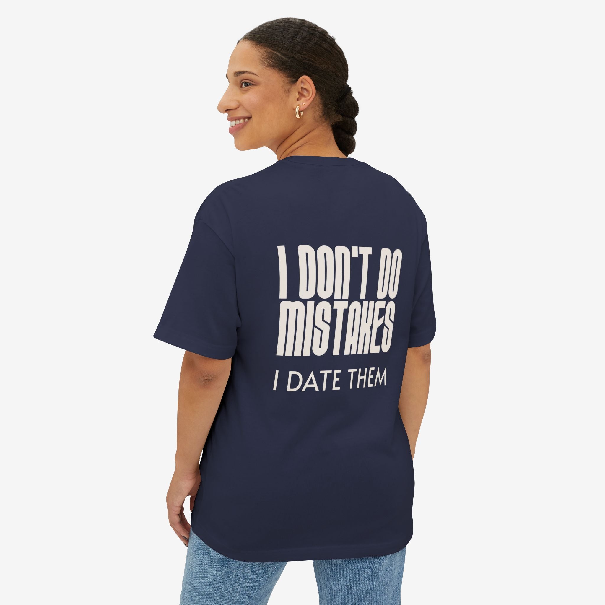 I DON’T DO MISTAKES, I DATE THEM – FUNNY SARCASTIC GRAPHIC T-SHIRT