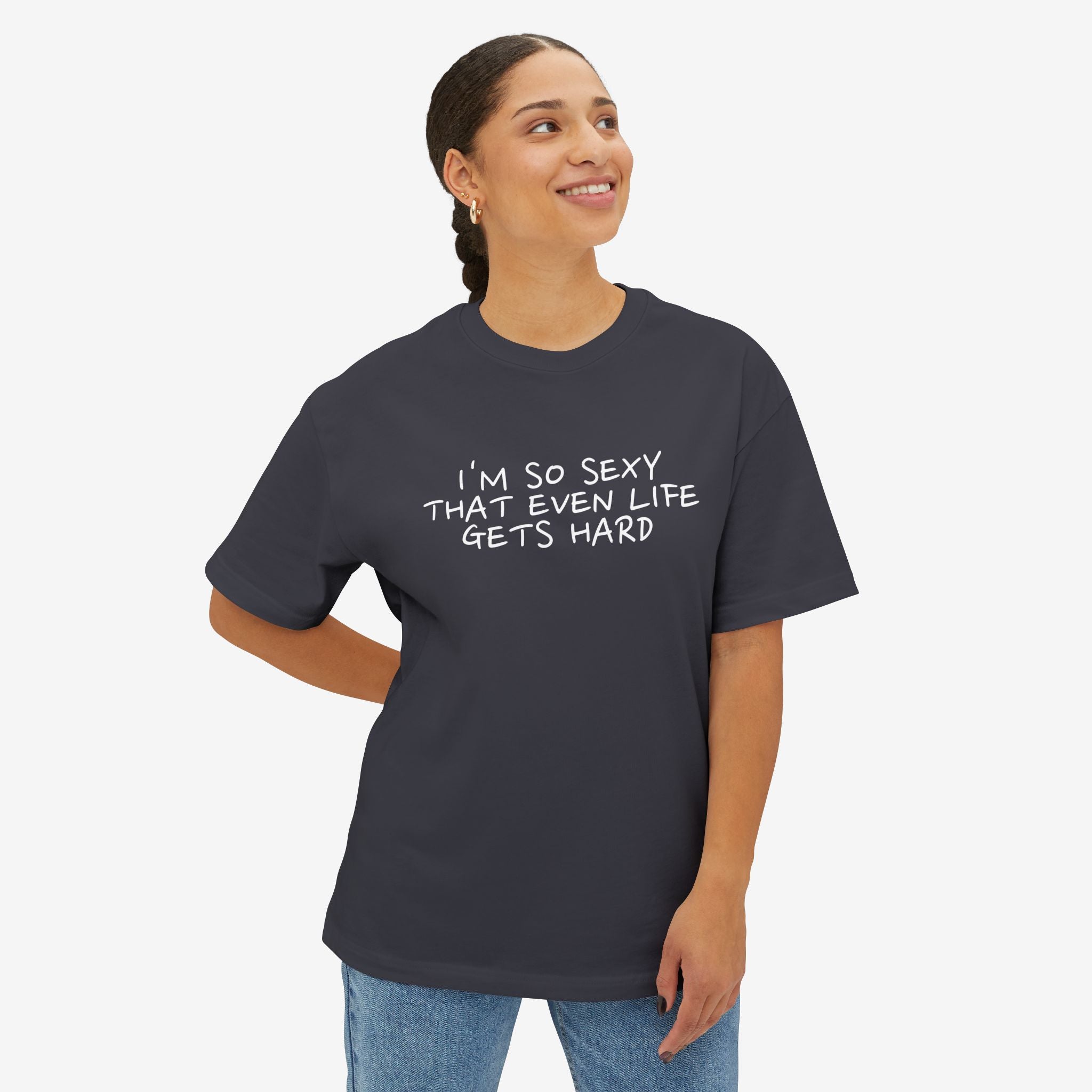 “I’M SO SEXY THAT EVEN LIFE GETS HARD” TYPOGRAPHY GRAPHIC TEE