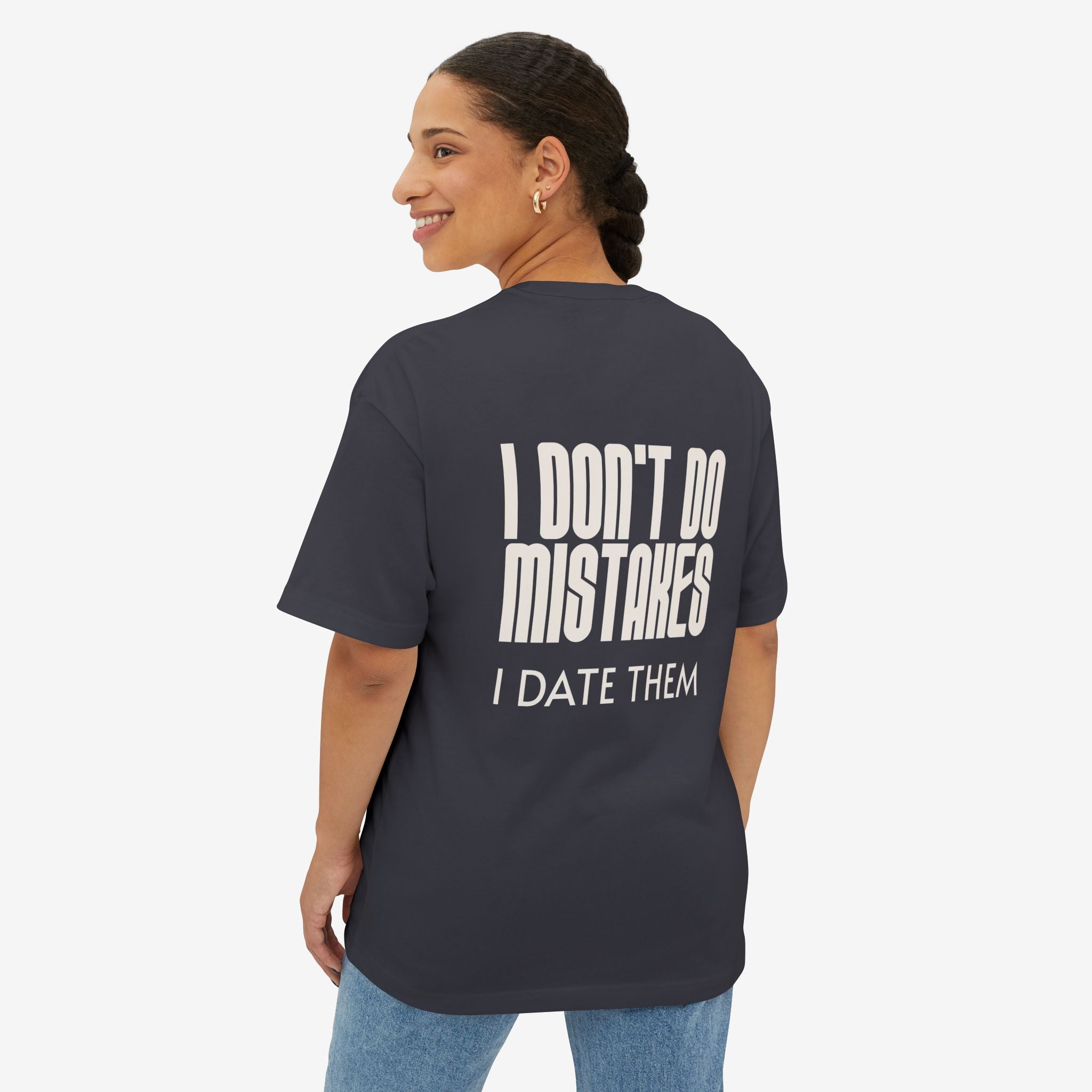 I DON’T DO MISTAKES, I DATE THEM – FUNNY SARCASTIC GRAPHIC T-SHIRT