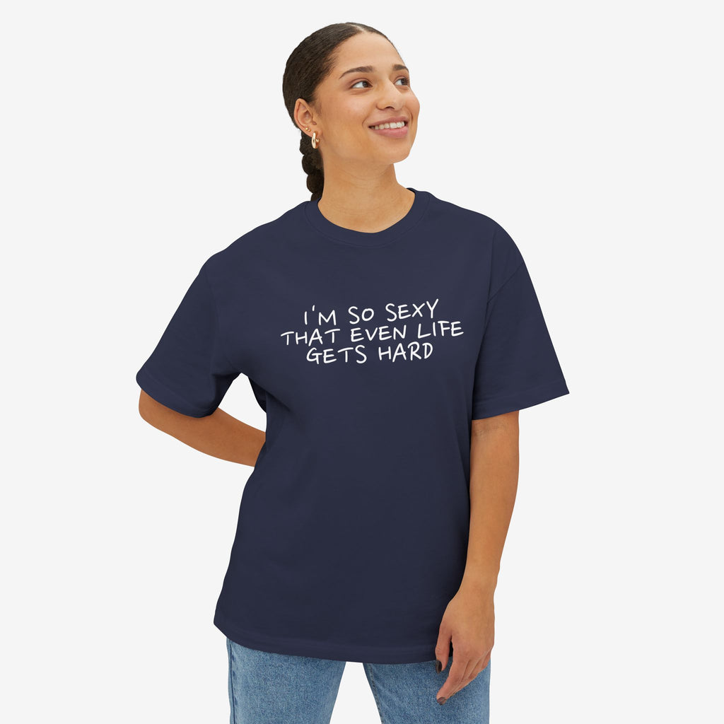 “I’M SO SEXY THAT EVEN LIFE GETS HARD” TYPOGRAPHY GRAPHIC TEE