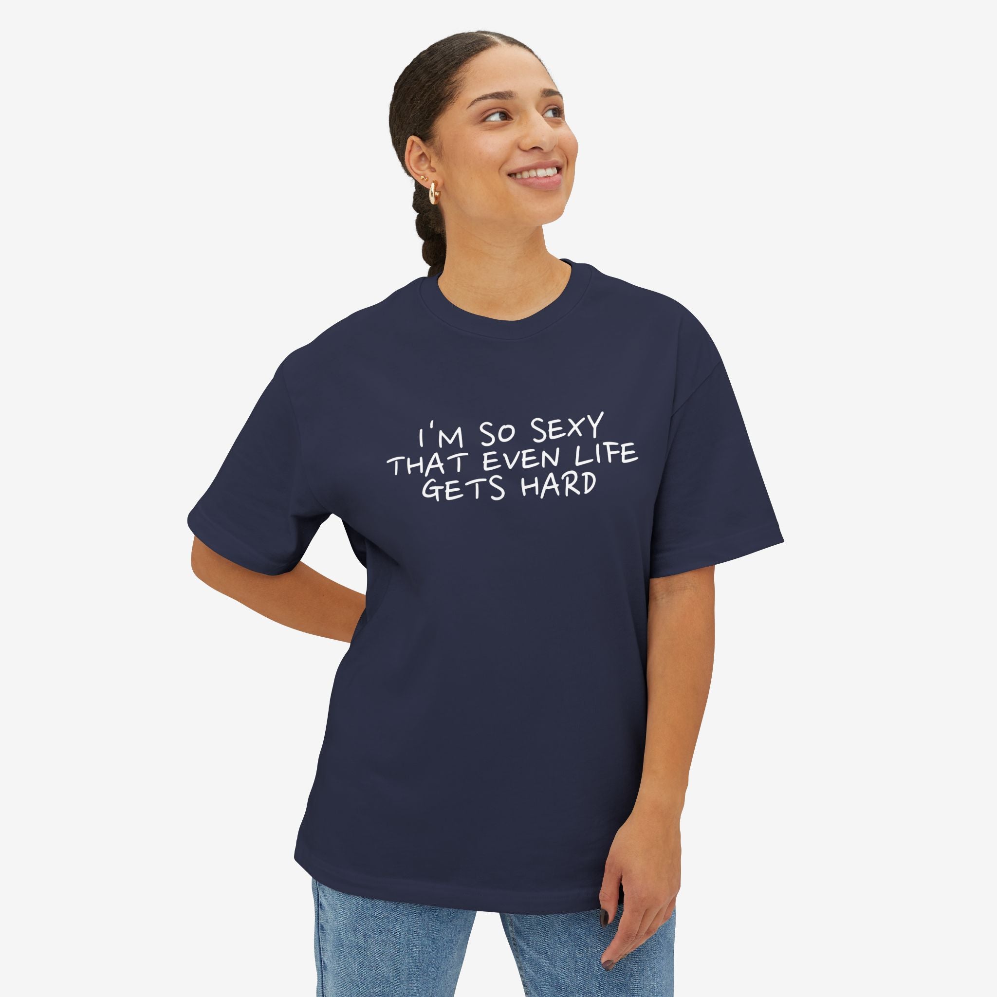 “I’M SO SEXY THAT EVEN LIFE GETS HARD” TYPOGRAPHY GRAPHIC TEE