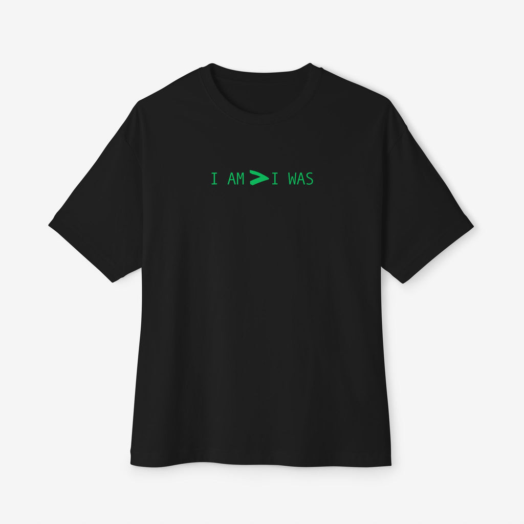 BOXY TEE — “I AM > I WAS” MINIMAL GRAPHIC TEE