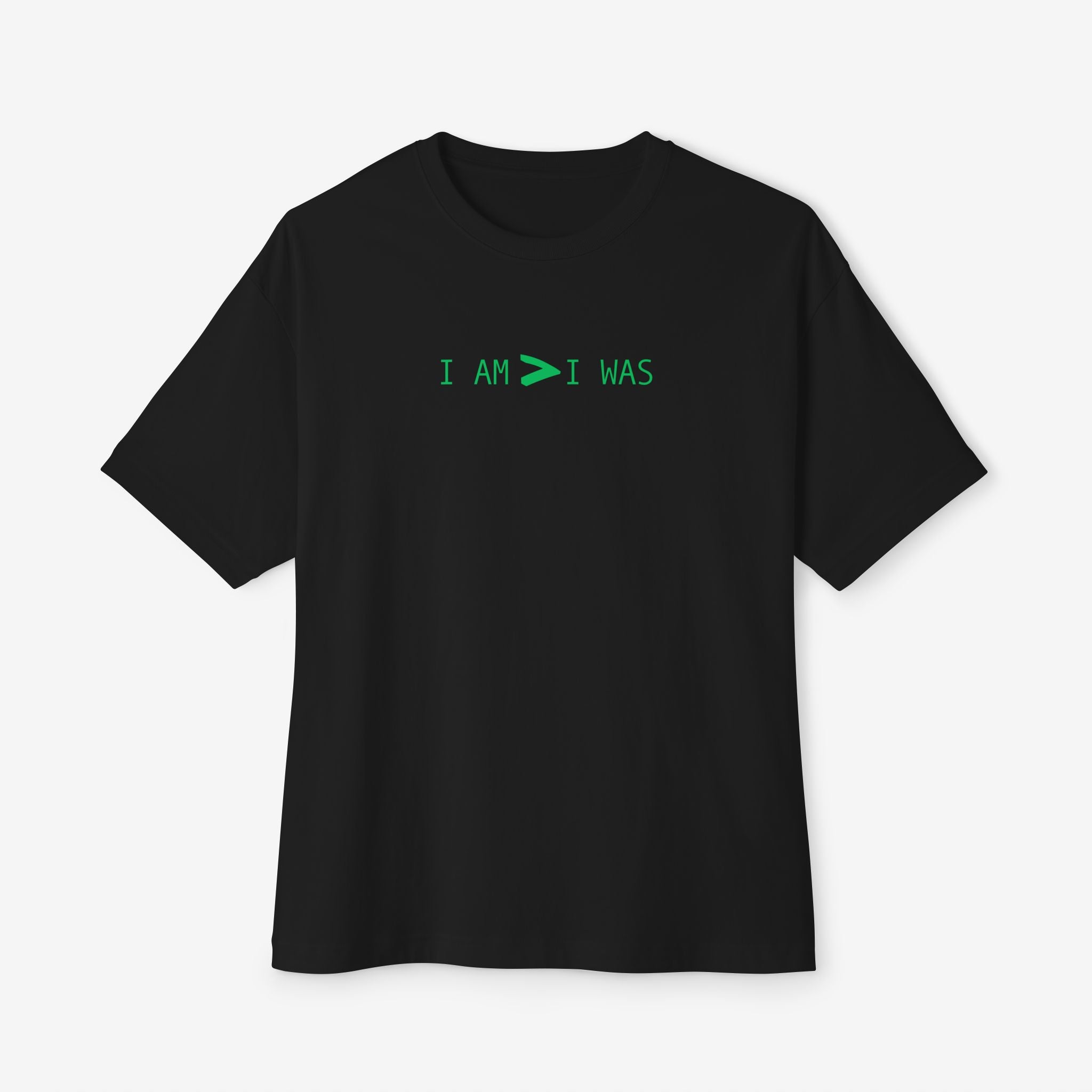 BOXY TEE — “I AM > I WAS” MINIMAL GRAPHIC TEE