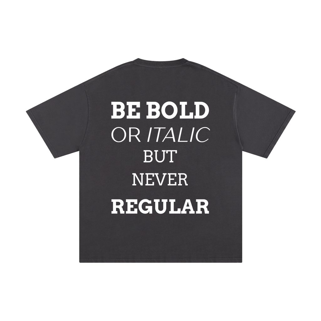 MEN,WOMEN,UNISEX,TEE,R00330,BOLD,QUOTE,BE