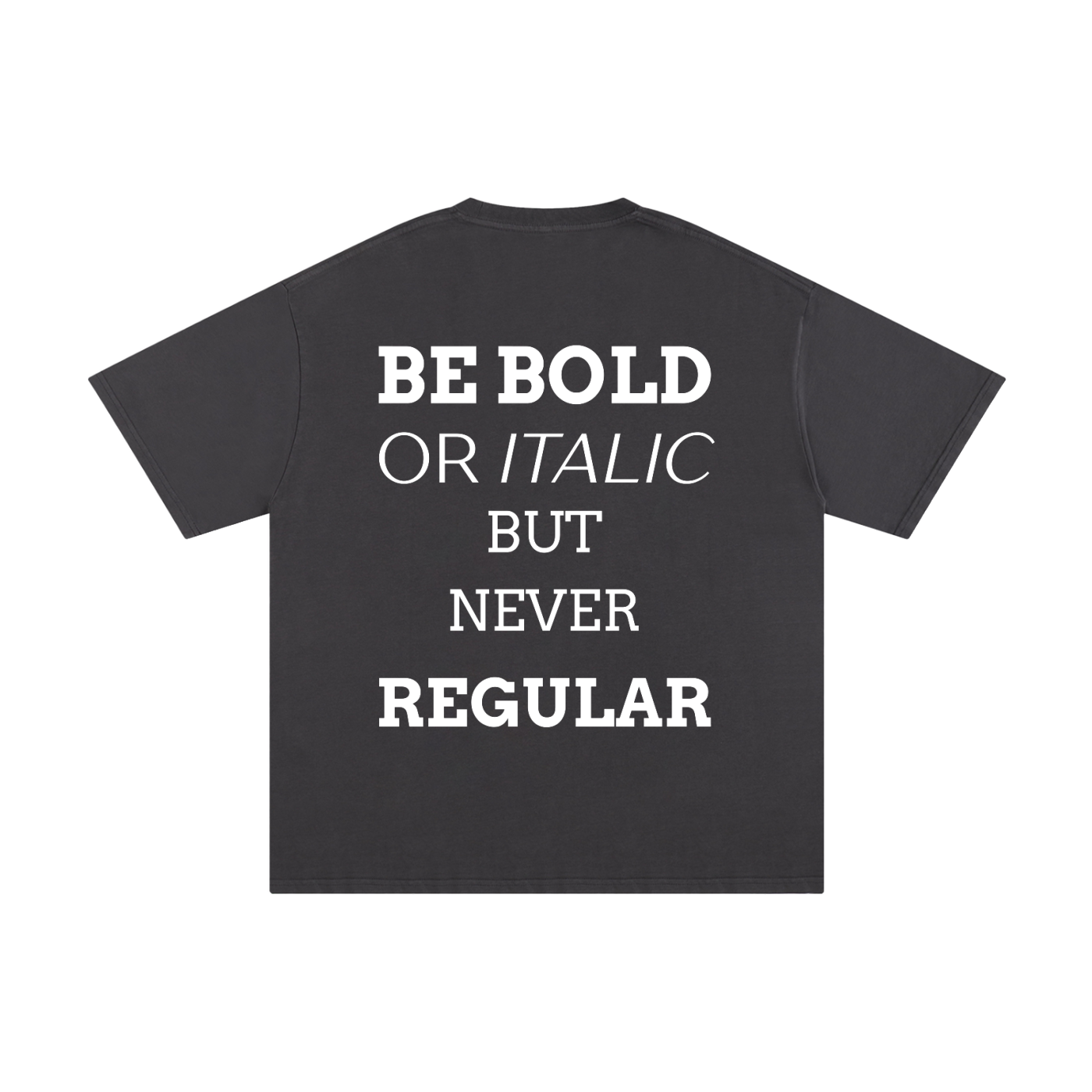 MEN,WOMEN,UNISEX,TEE,R00330,BOLD,QUOTE,BE