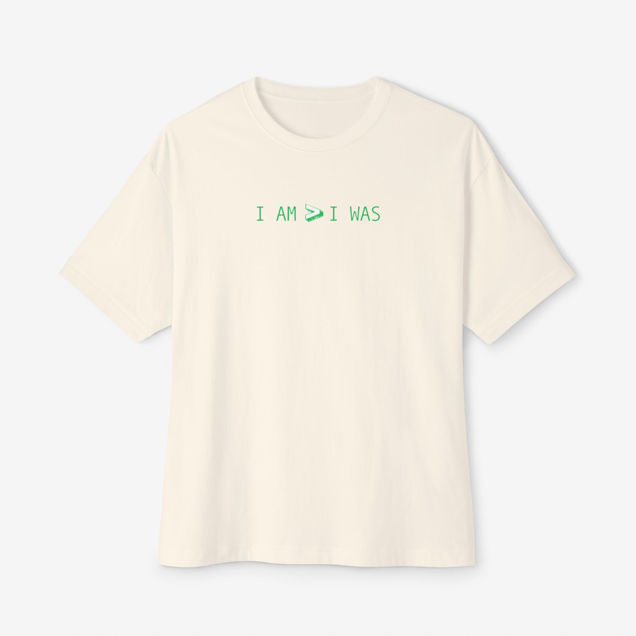 BOXY TEE — “I AM > I WAS” MINIMAL GRAPHIC TEE