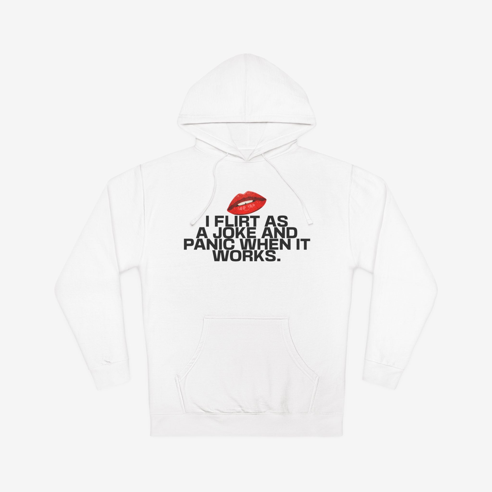I FLIRT AS A JOKE AND PANIC WHEN IT WORKS – FUNNY FLIRTY GRAPHIC HOODIE