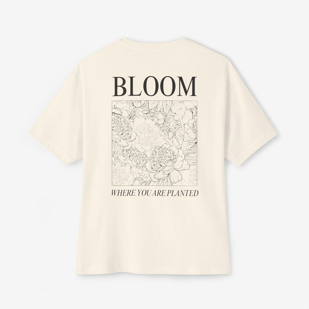BLOOM TEE — “BLOOM WHERE YOU ARE PLANTED” FLORAL OVERSIZED SHIRT