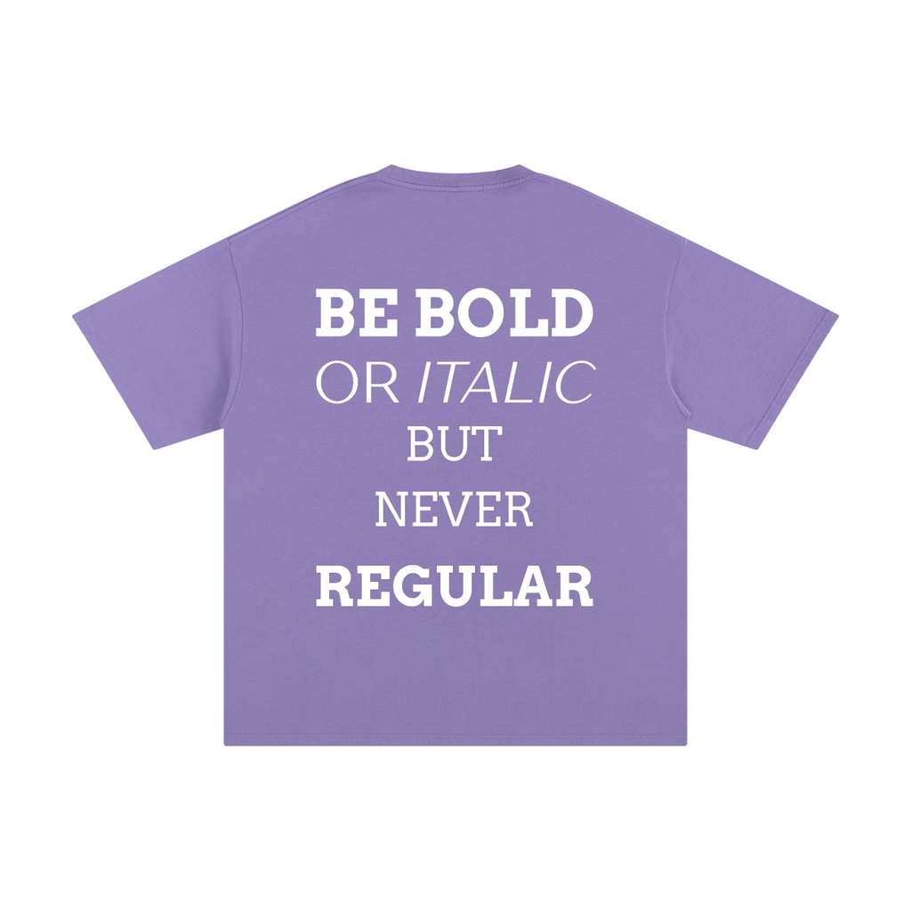 MEN,WOMEN,UNISEX,TEE,R00330,BOLD,QUOTE,BE