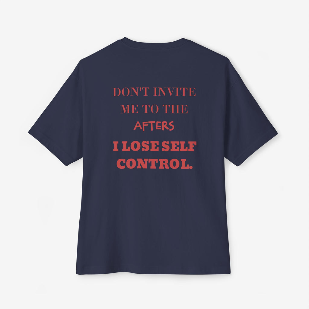 DON’T INVITE ME TO THE AFTERS – FUNNY PARTY GRAPHIC T-SHIRT