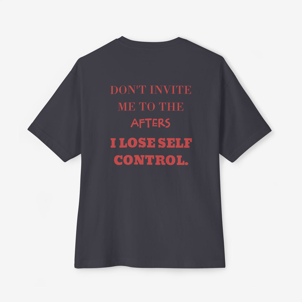 DON’T INVITE ME TO THE AFTERS – FUNNY PARTY GRAPHIC T-SHIRT