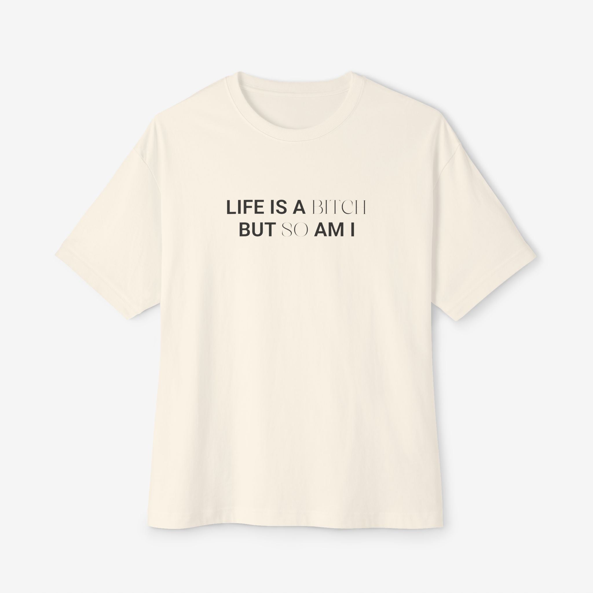 LIFE’S A B*TCH — TYPOGRAPHY STREETWEAR GRAPHIC TEE
