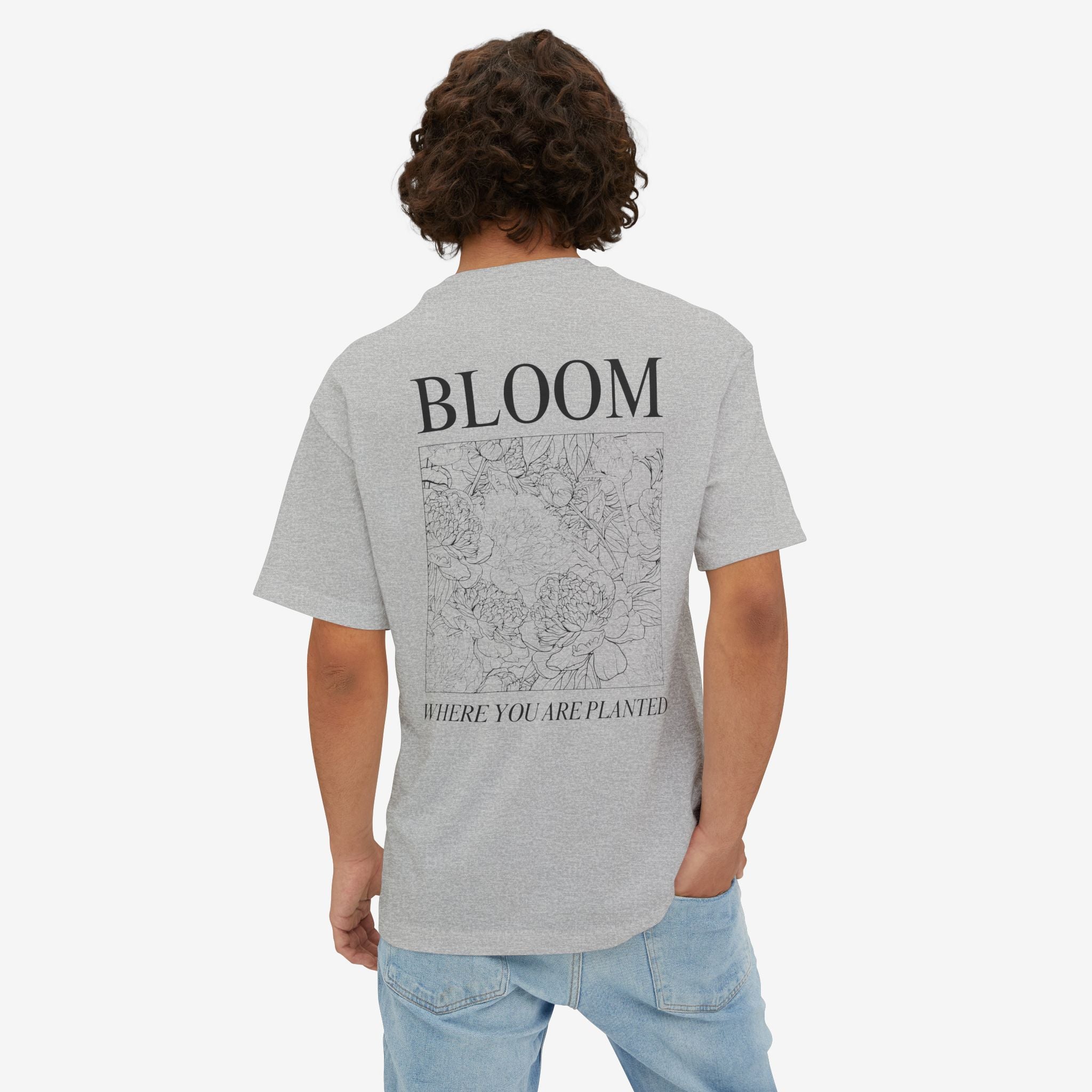 BLOOM TEE — “BLOOM WHERE YOU ARE PLANTED” FLORAL OVERSIZED SHIRT