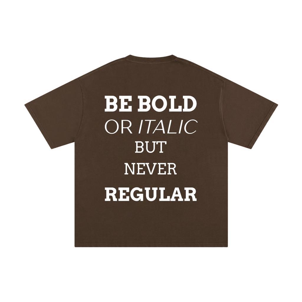 MEN,WOMEN,UNISEX,TEE,R00330,BOLD,QUOTE,BE