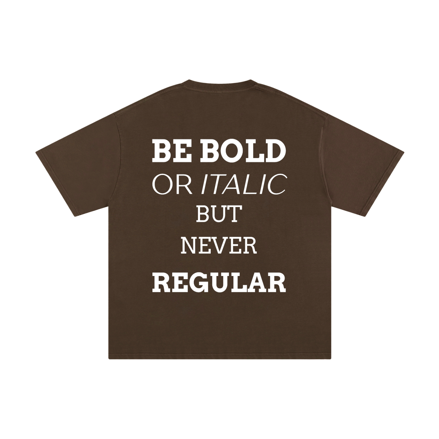 MEN,WOMEN,UNISEX,TEE,R00330,BOLD,QUOTE,BE