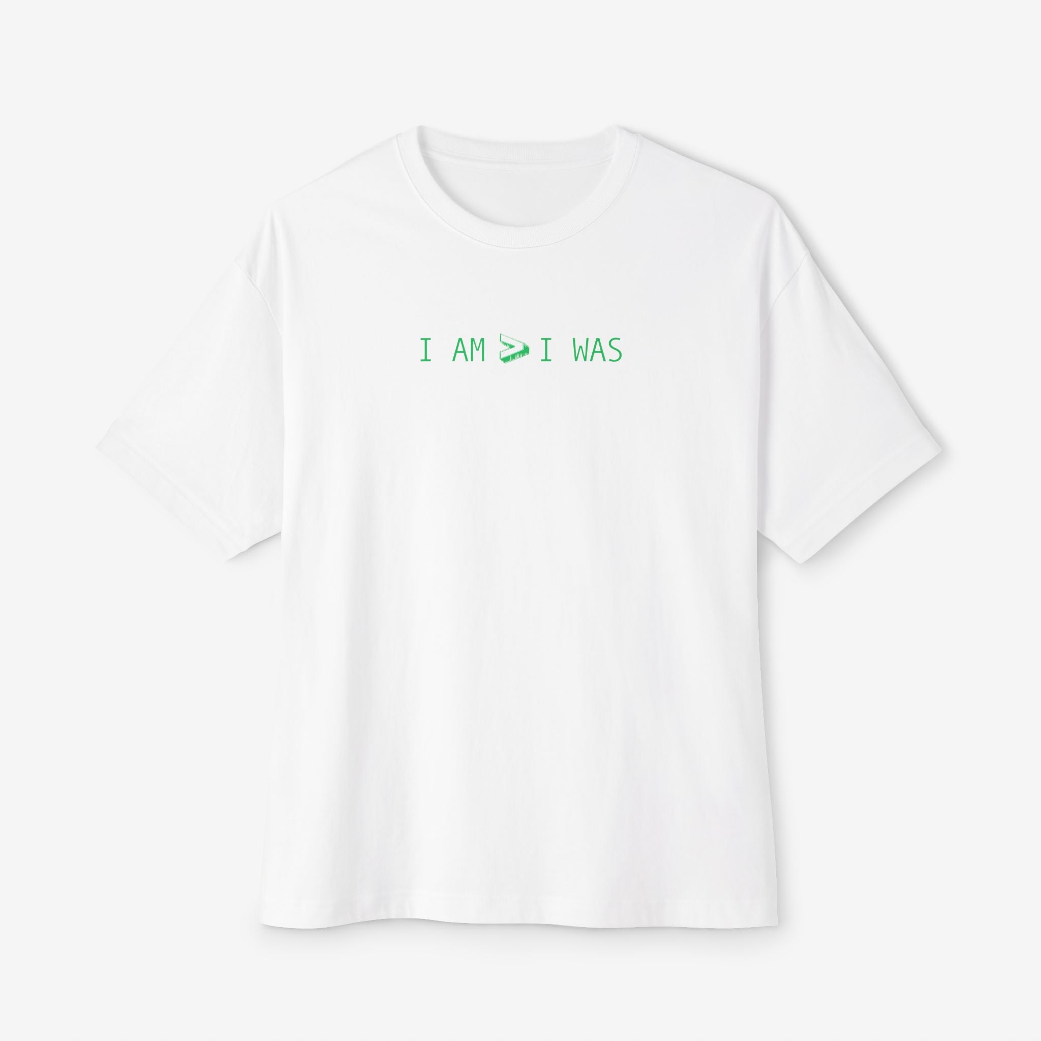 BOXY TEE — “I AM > I WAS” MINIMAL GRAPHIC TEE