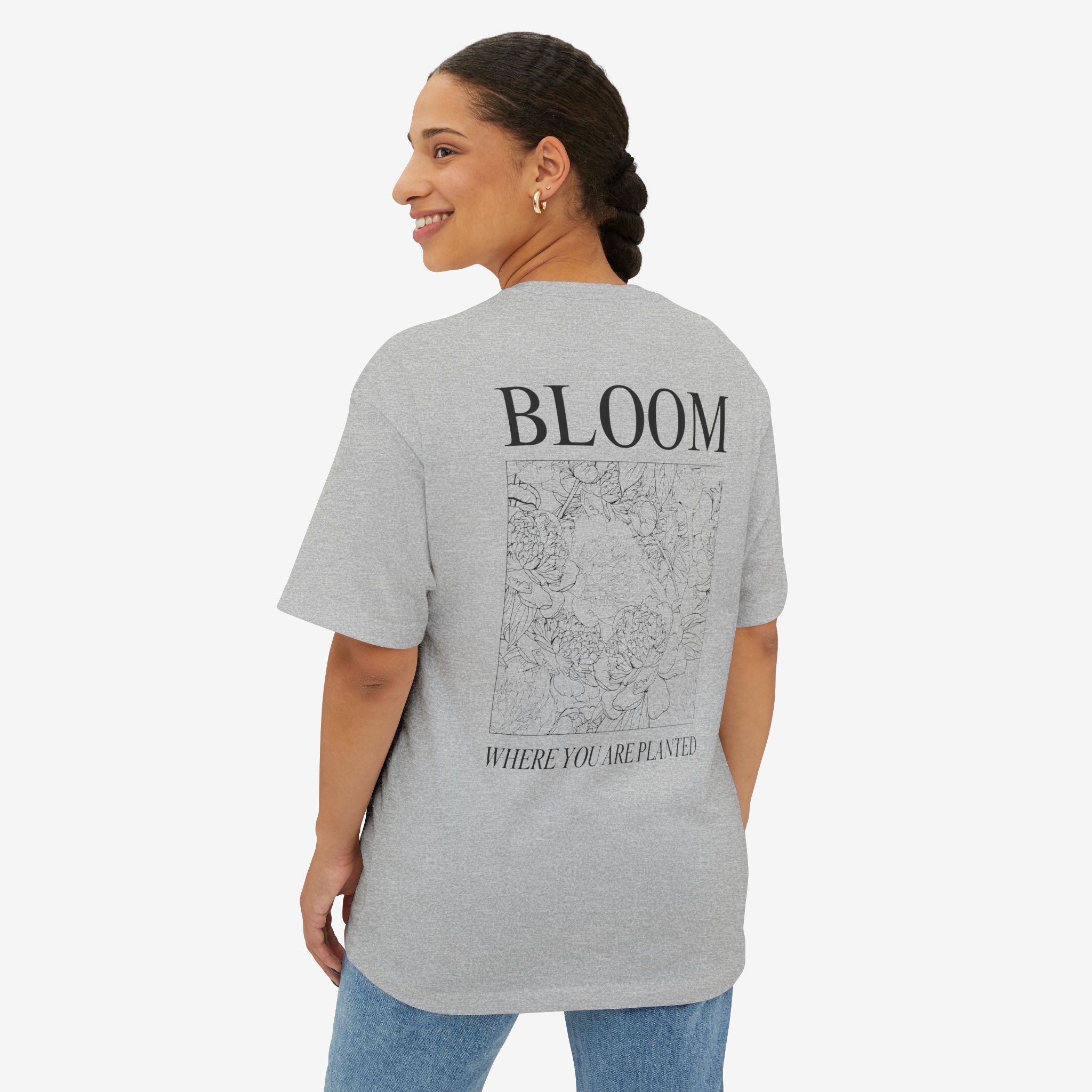 BLOOM TEE — “BLOOM WHERE YOU ARE PLANTED” FLORAL OVERSIZED SHIRT