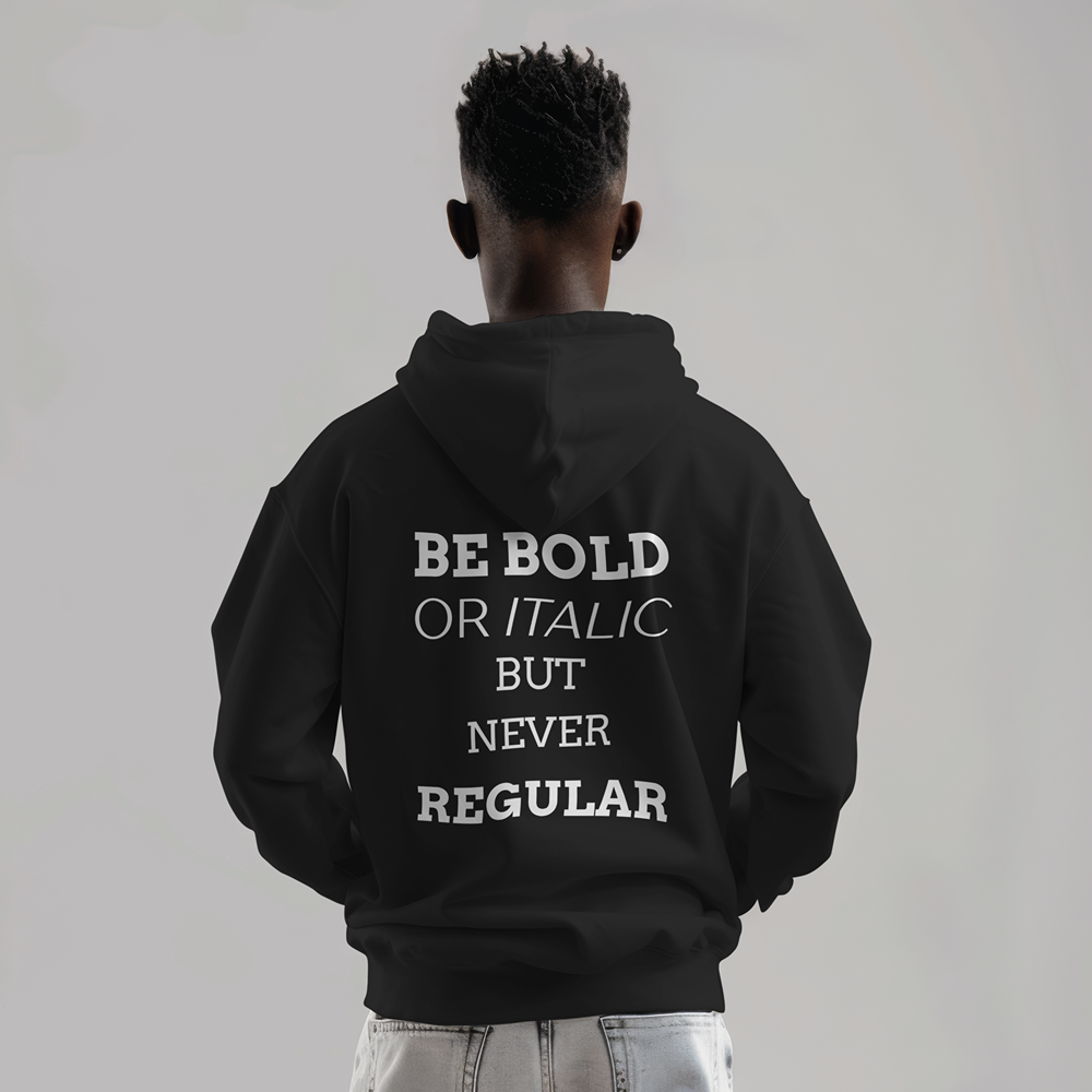 BE BOLD OR ITALIC PREMIUM HOODIE
