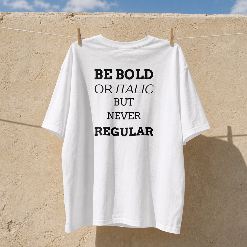 BE BOLD OR ITALIC ESSENTIAL TEE