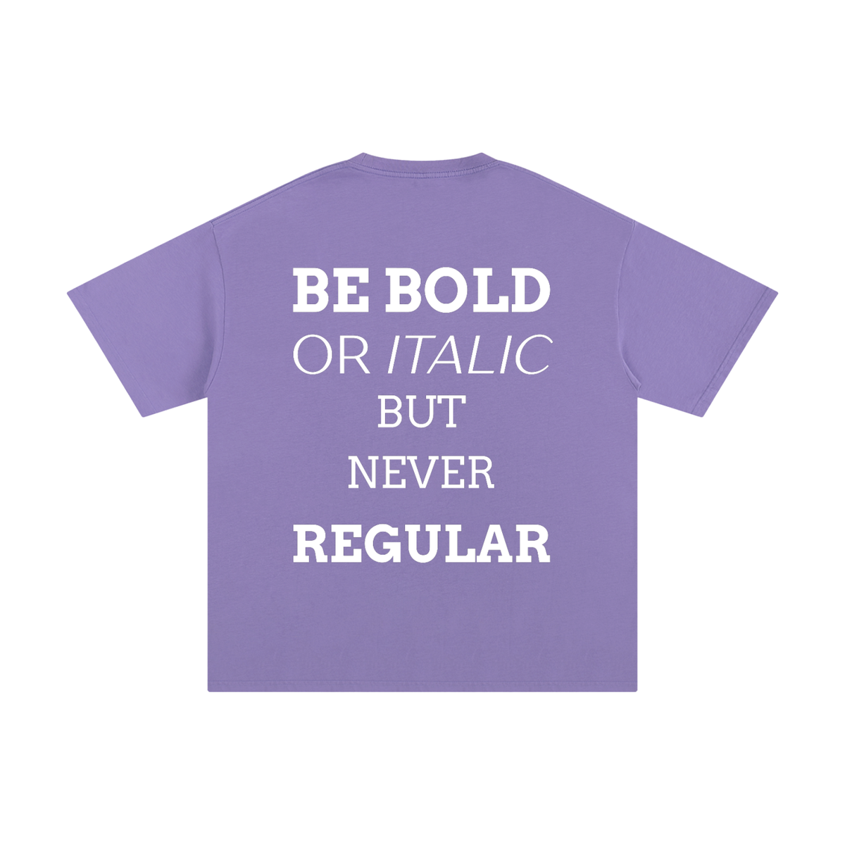 MEN,WOMEN,UNISEX,TEE,R00330,BOLD,QUOTE,BE